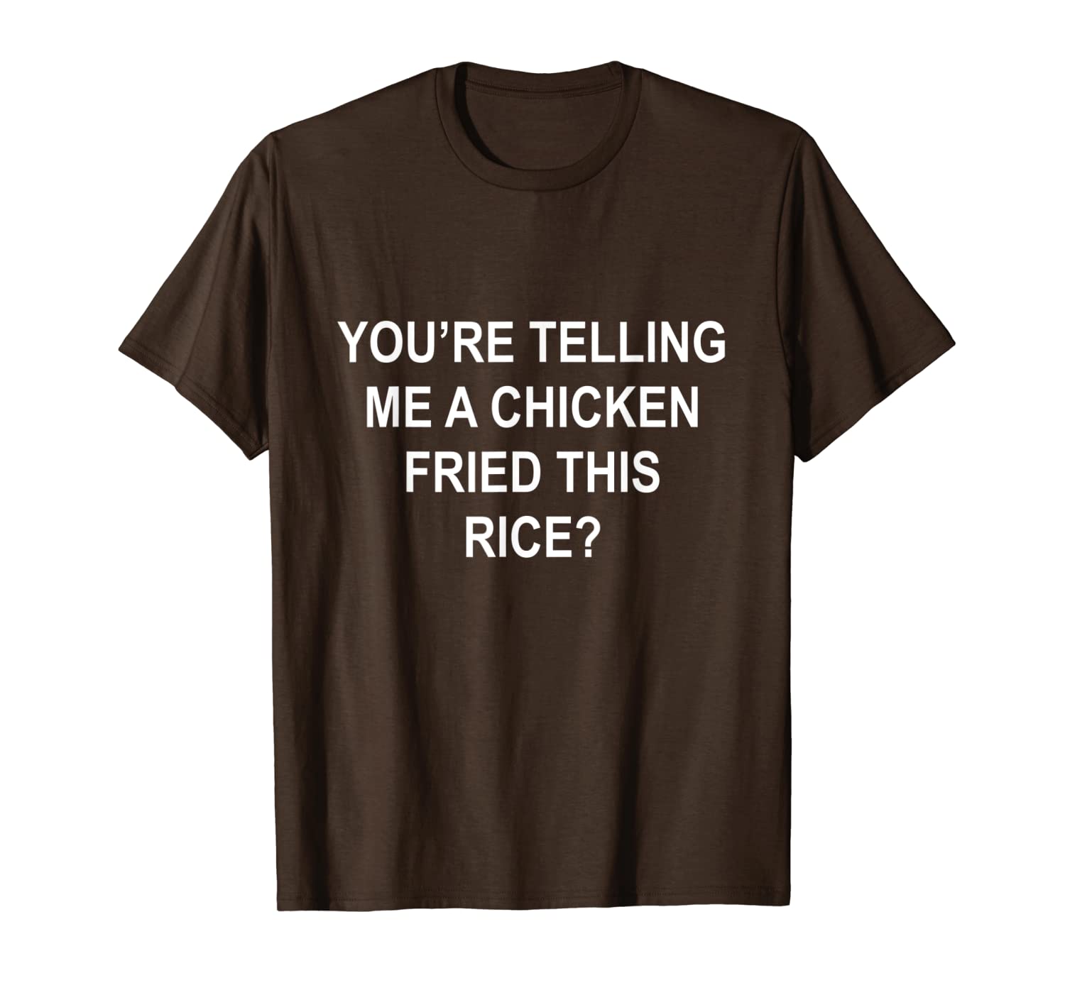 

you're telling me a chicken fried this rice funny joke t-shirt, White;black