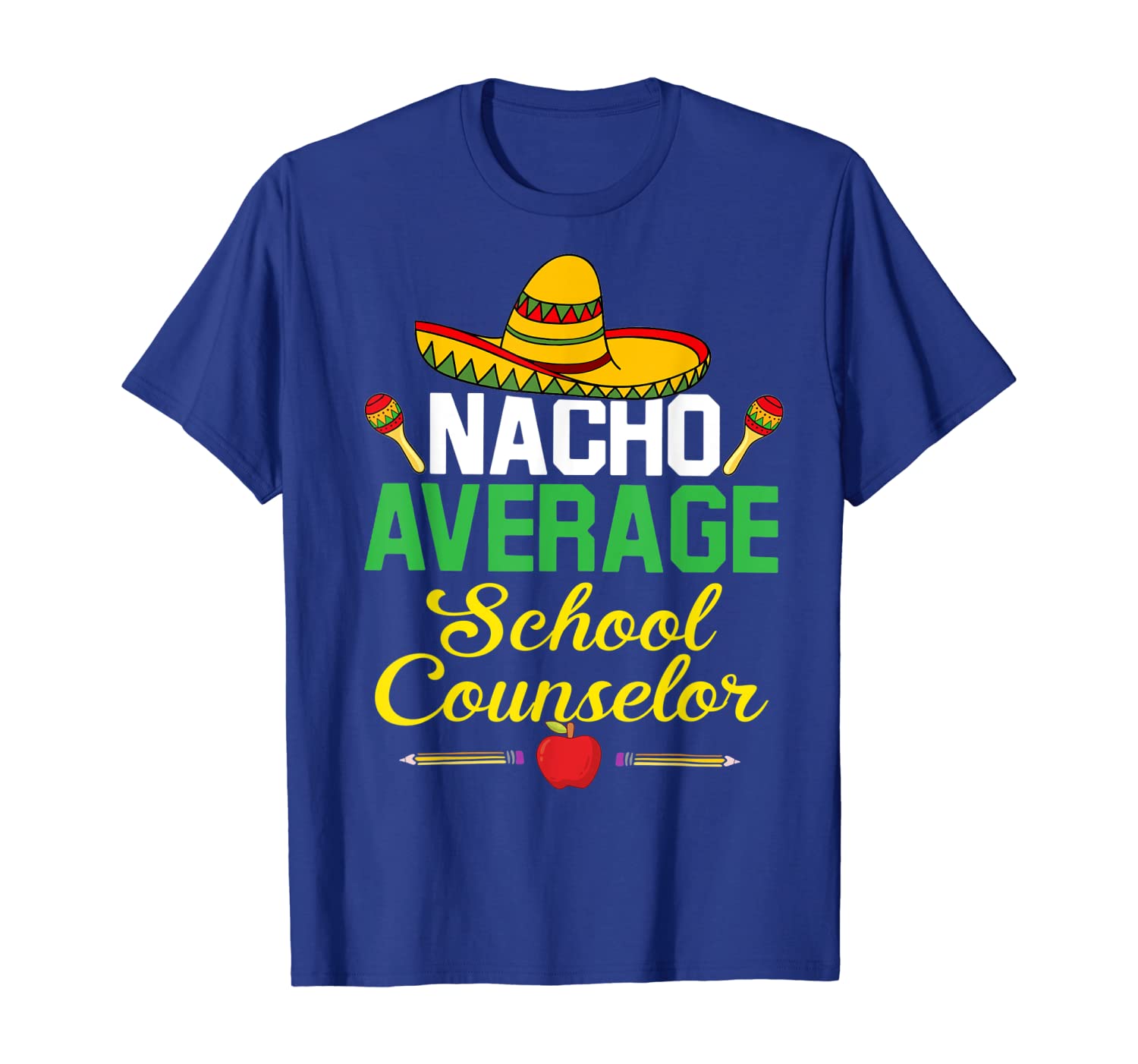 

Nacho Average School Counselor Cinco De Mayo Gift T-Shirt, White;black