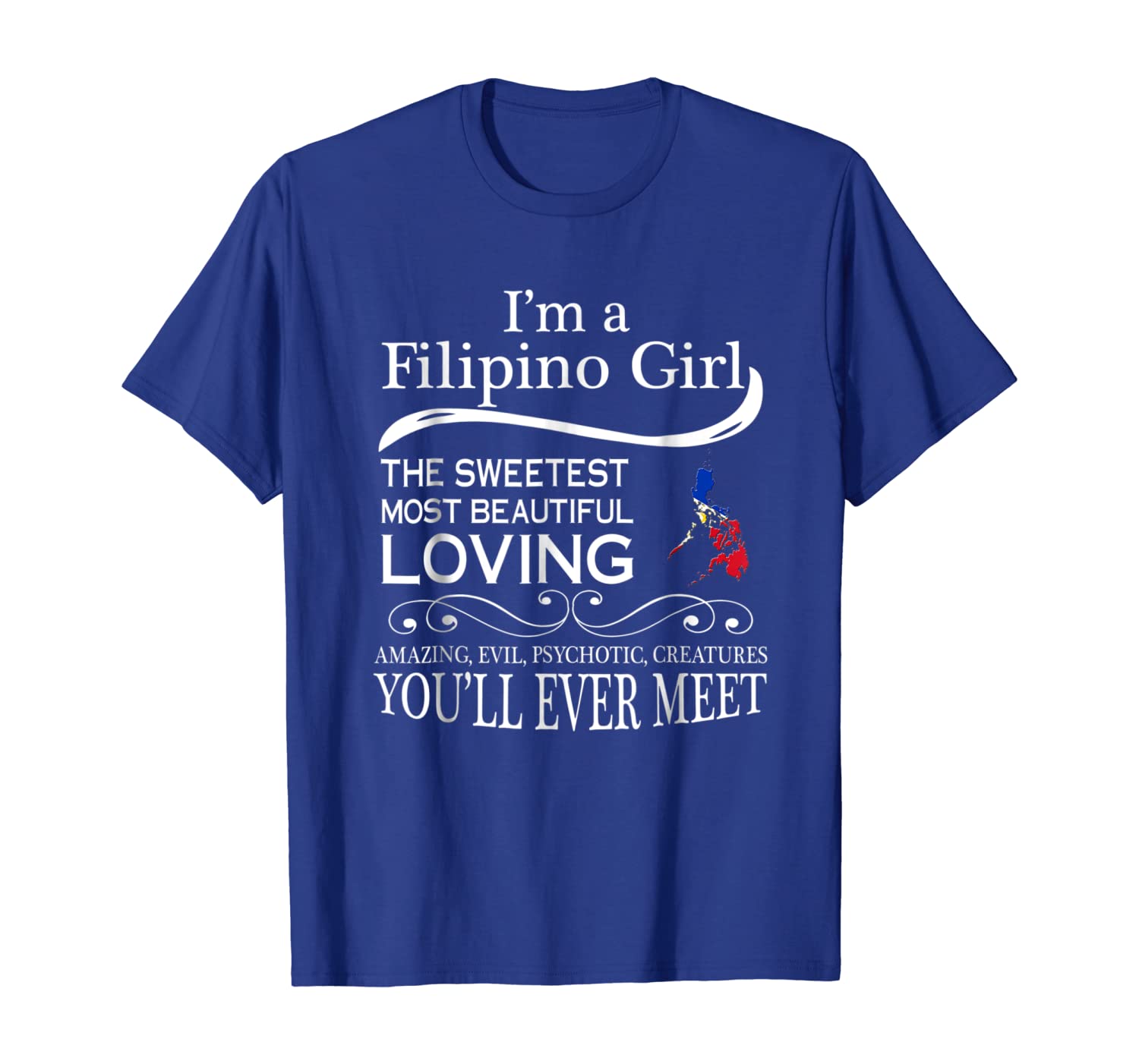 

i'm a filipino girl you'll ever meet funny t shirt, White;black