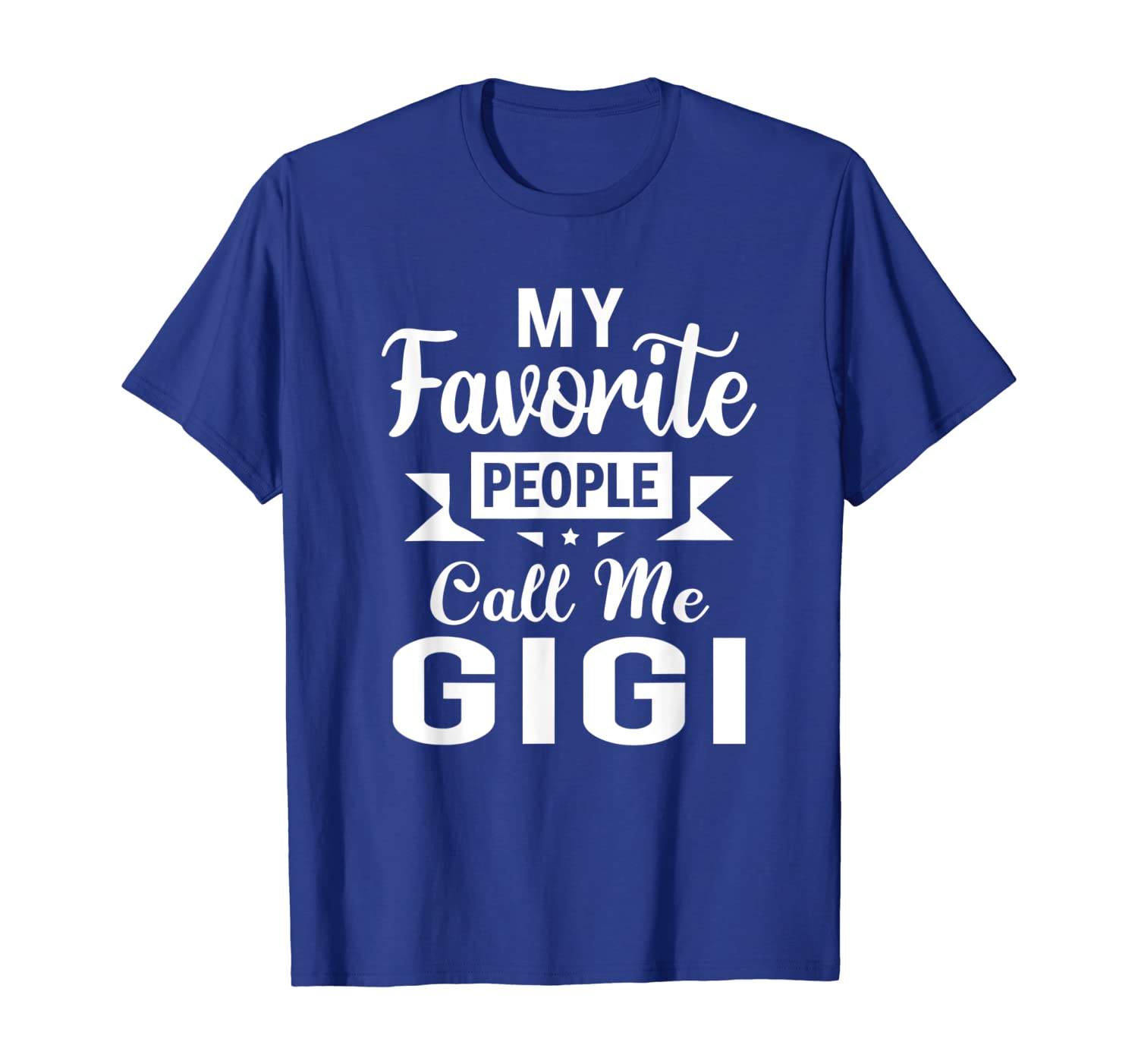 

My Favorite People Call Me Gigi Mothers Day Gift T-Shirt, White;black