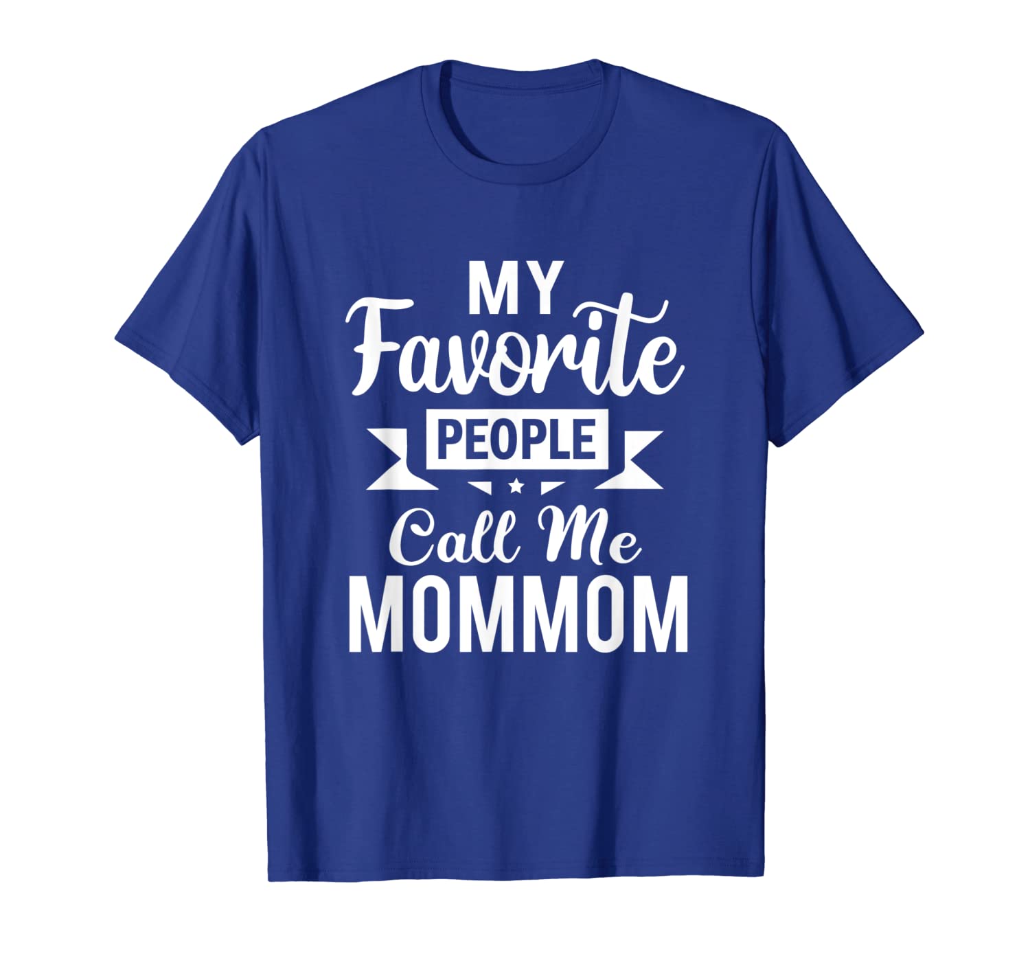 

my favorite people call me mommom mothers day gift t-shirt, White;black