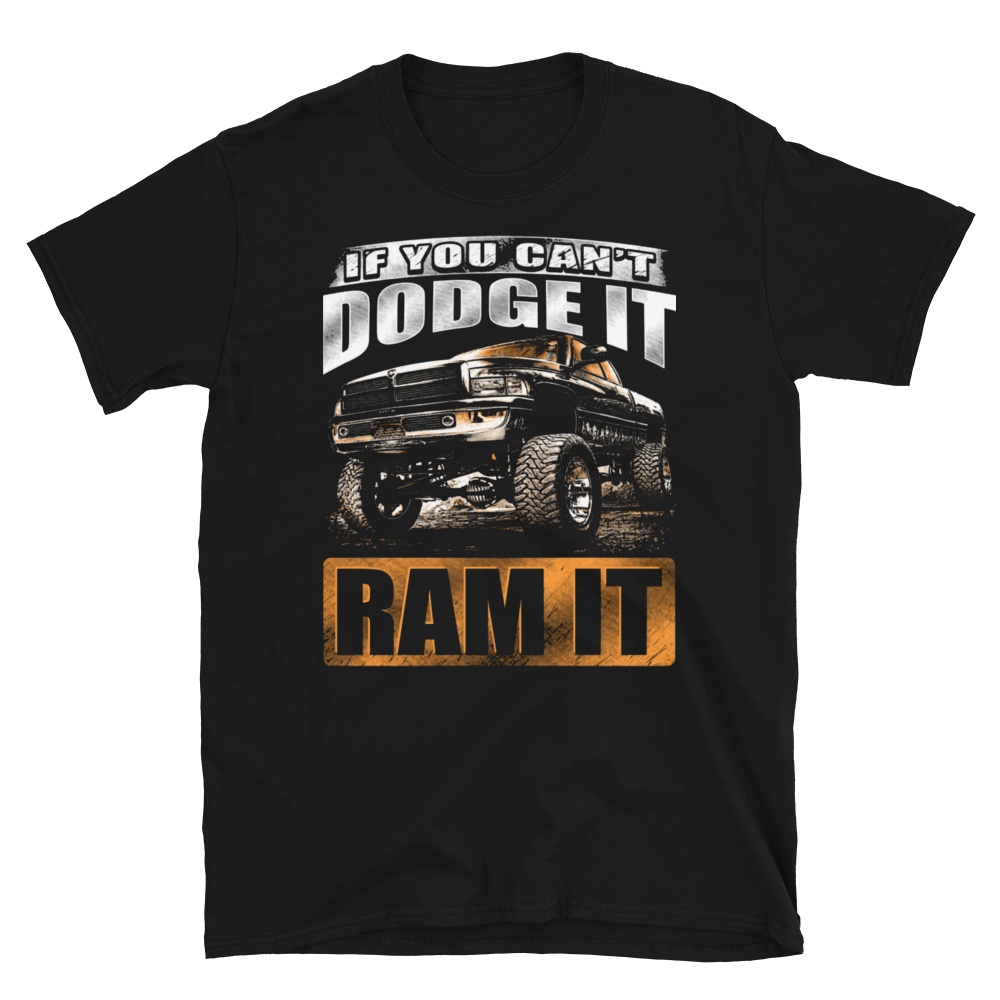 

If You Cant Dodge It Ram It Short-Sleeve Unisex T-Shirt, Black