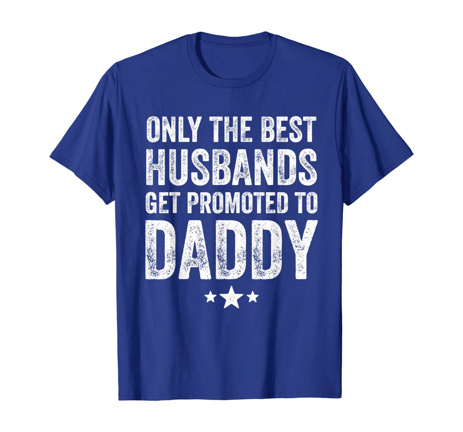 

Only The Best Husbands Get Promoted To Daddy T-Shirt, White;black