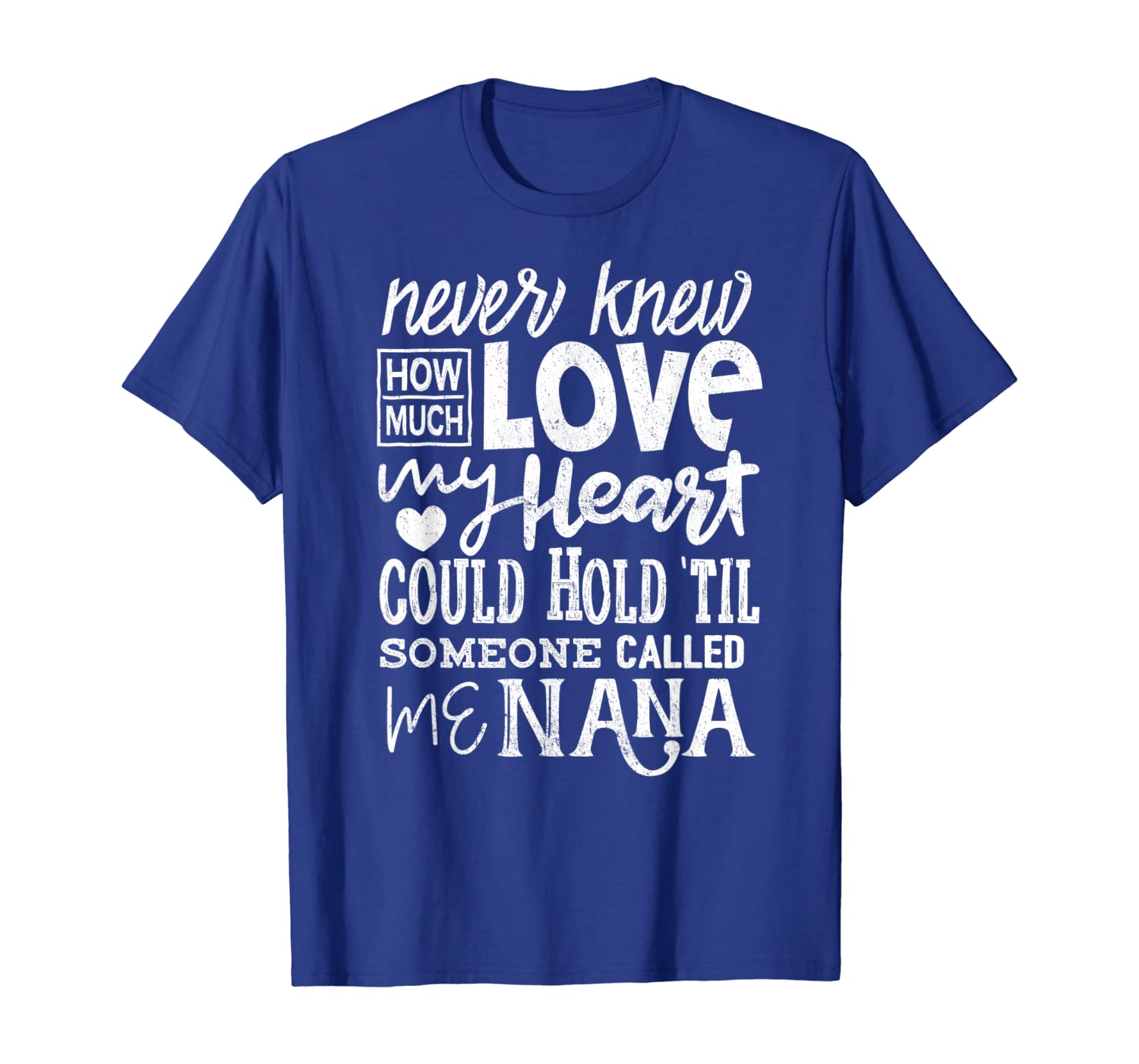 

Nana Shirt Never Knew How Much Love Someone Called Me Nana, White;black