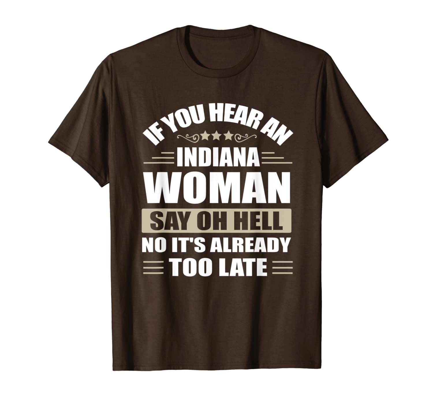 

if you hear an indiana woman it's already too late t-shirt, White;black