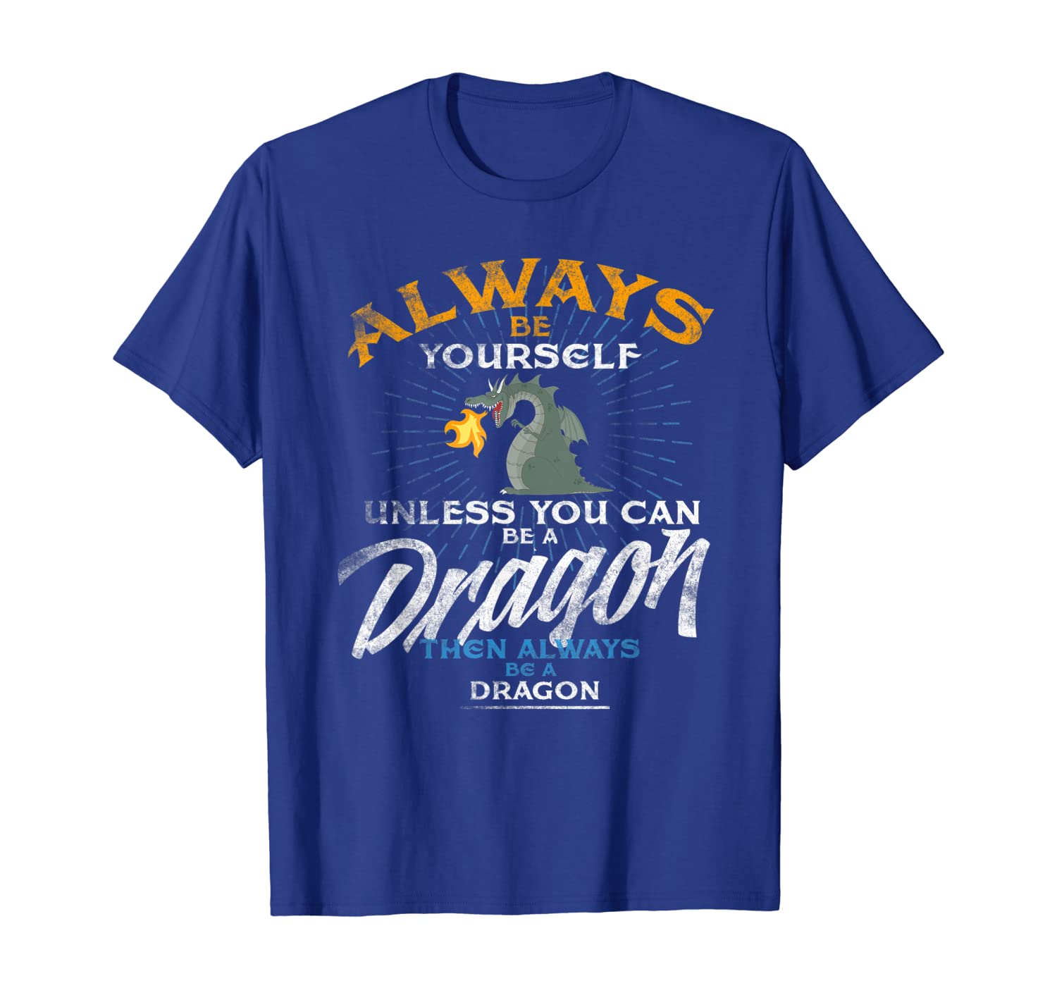 

Always Be Yourself Unless You Can Be A Dragon T Shirt Gift, White;black
