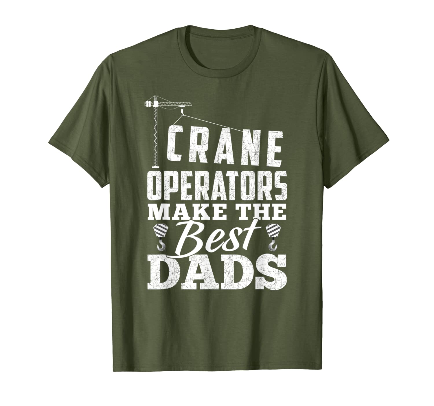 Crane Operators Make The Best Dads Operator Funny Gift T-Shirt-image-703232752