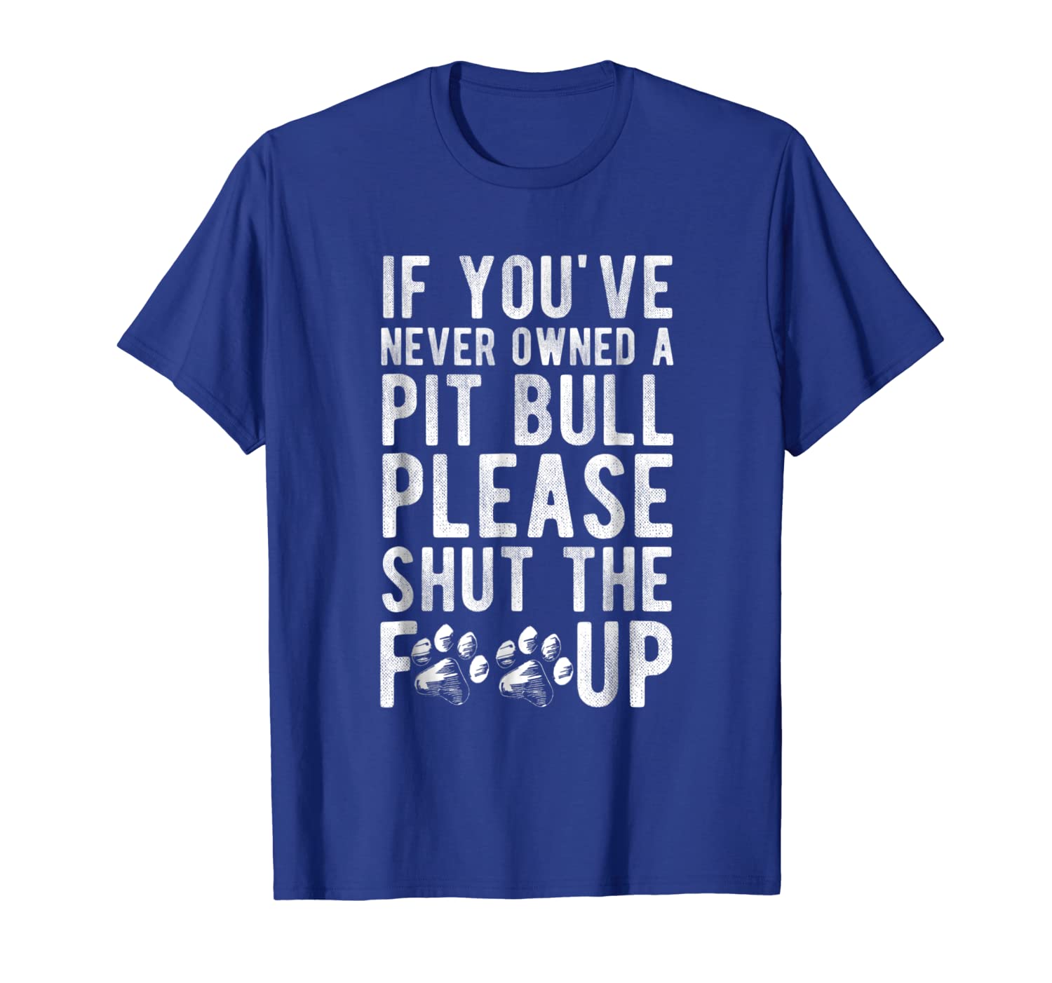 

if you've never owned a pitbull please shut the up t shirt, White;black