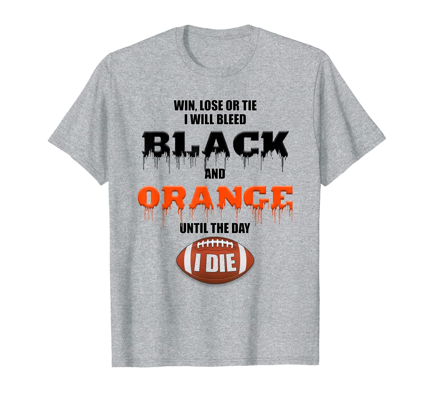 

Cincinnati Football Shirt bleed Black Orange until I die T-Shirt, White;black