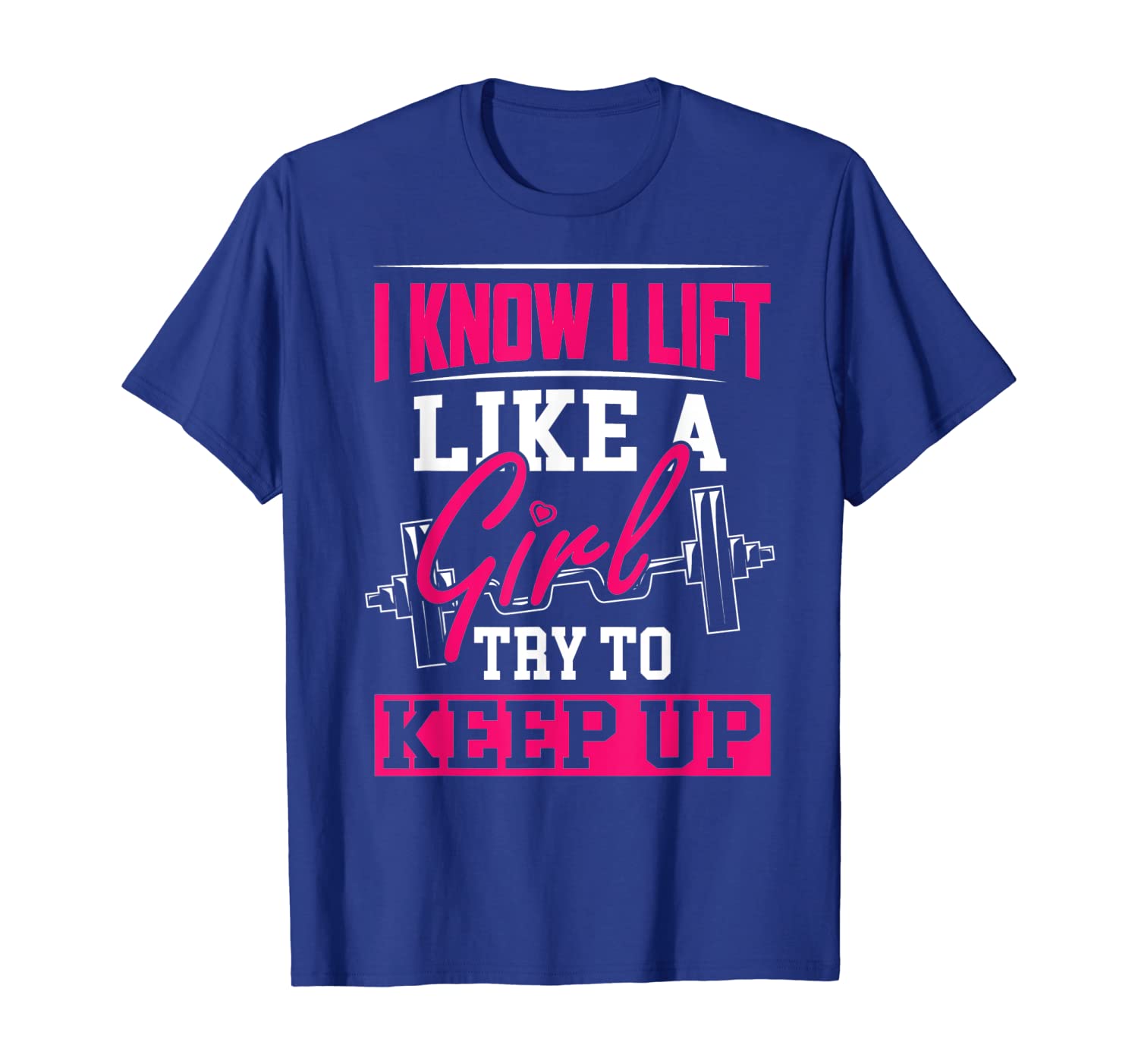 

powerlifting motivation shirt i know i lift like a girl tee, White;black