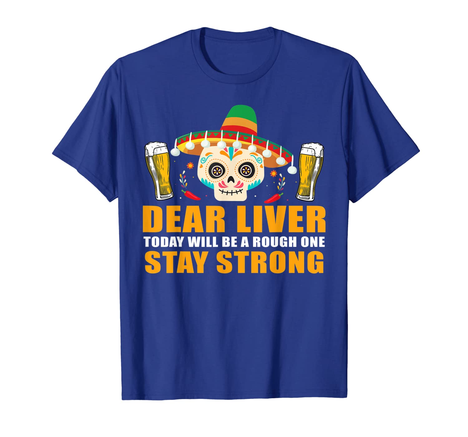 

dear liver today will be a rough one cinco de mayo tshirt, White;black