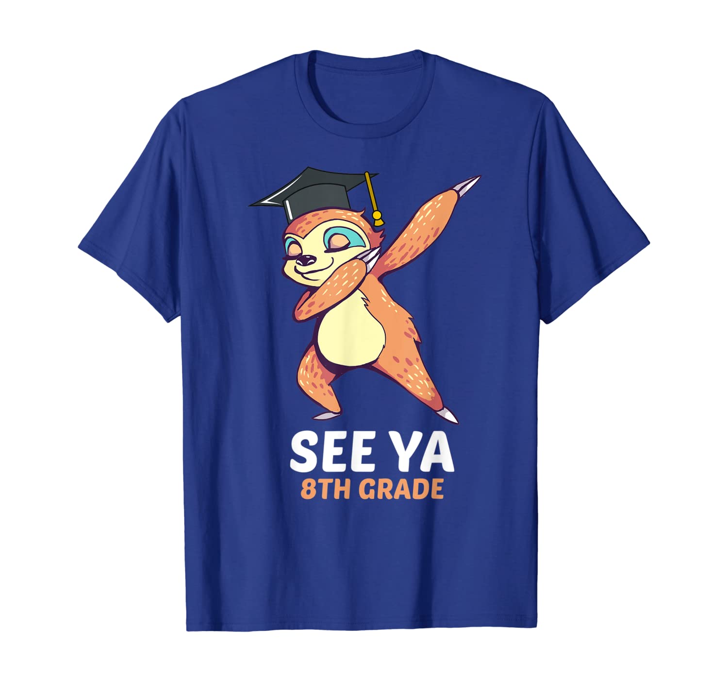 

Dabbing Sloth See Ya 8th Grade Graduation Tshirt Gifts, White;black