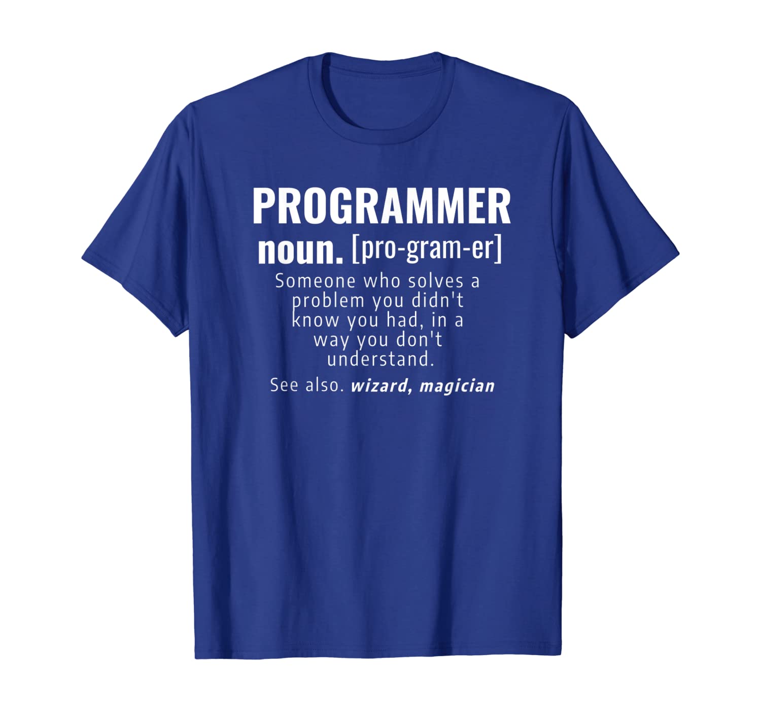 

Funny Programmer Meaning T-Shirt - Noun Definition, White;black