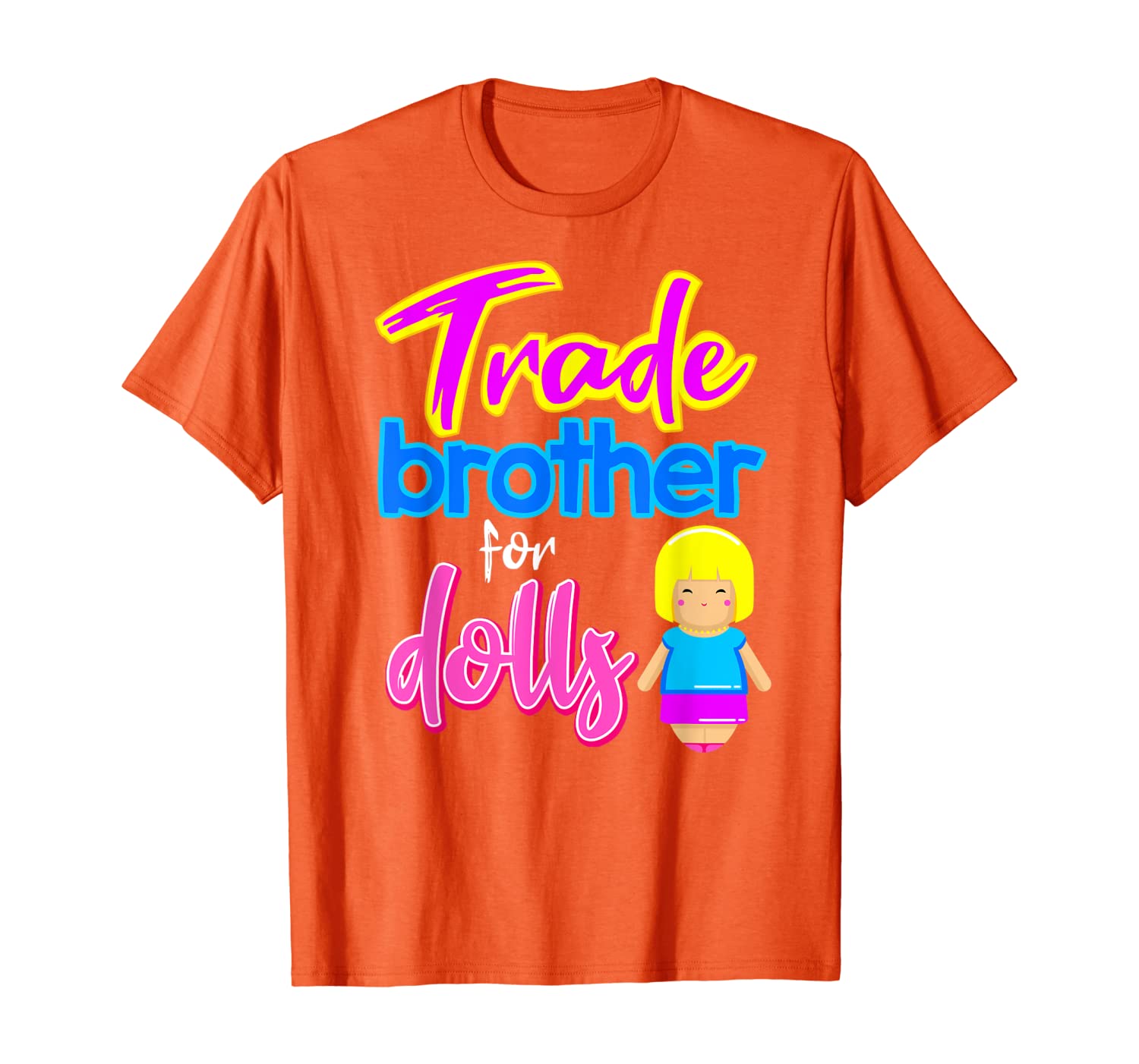 

Trade Brother for Dolls Sister Parent Funny Gift T-Shirt, White;black