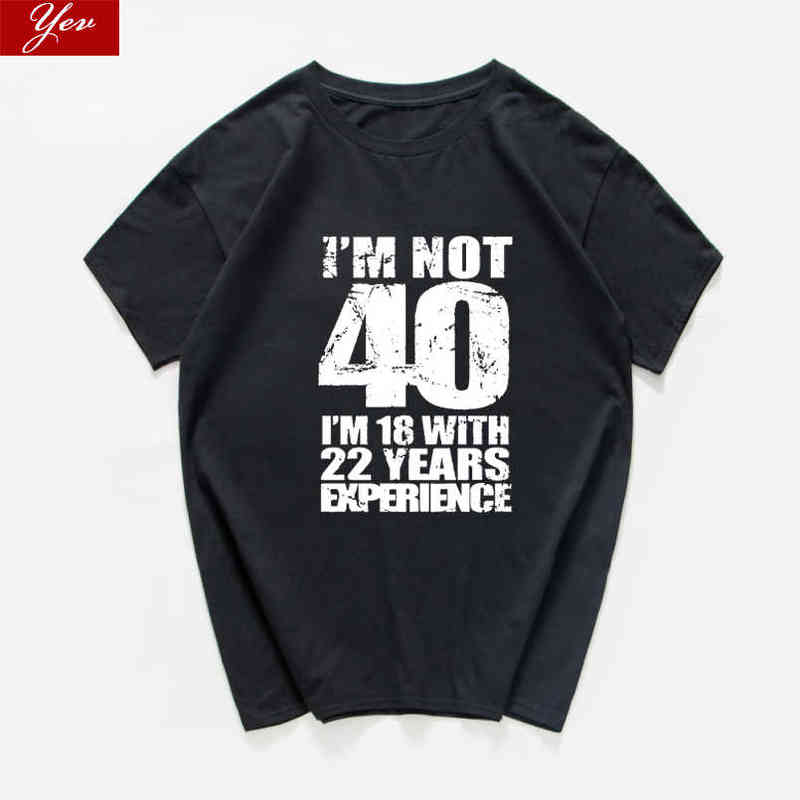 

I'm NOT 40 I'm 18 with 22 Years Experience T-shirt men Funny 40th Birthday T Shirts 100%Cotton streetwear Men top Homme Harajuk G1224, W358mt orange