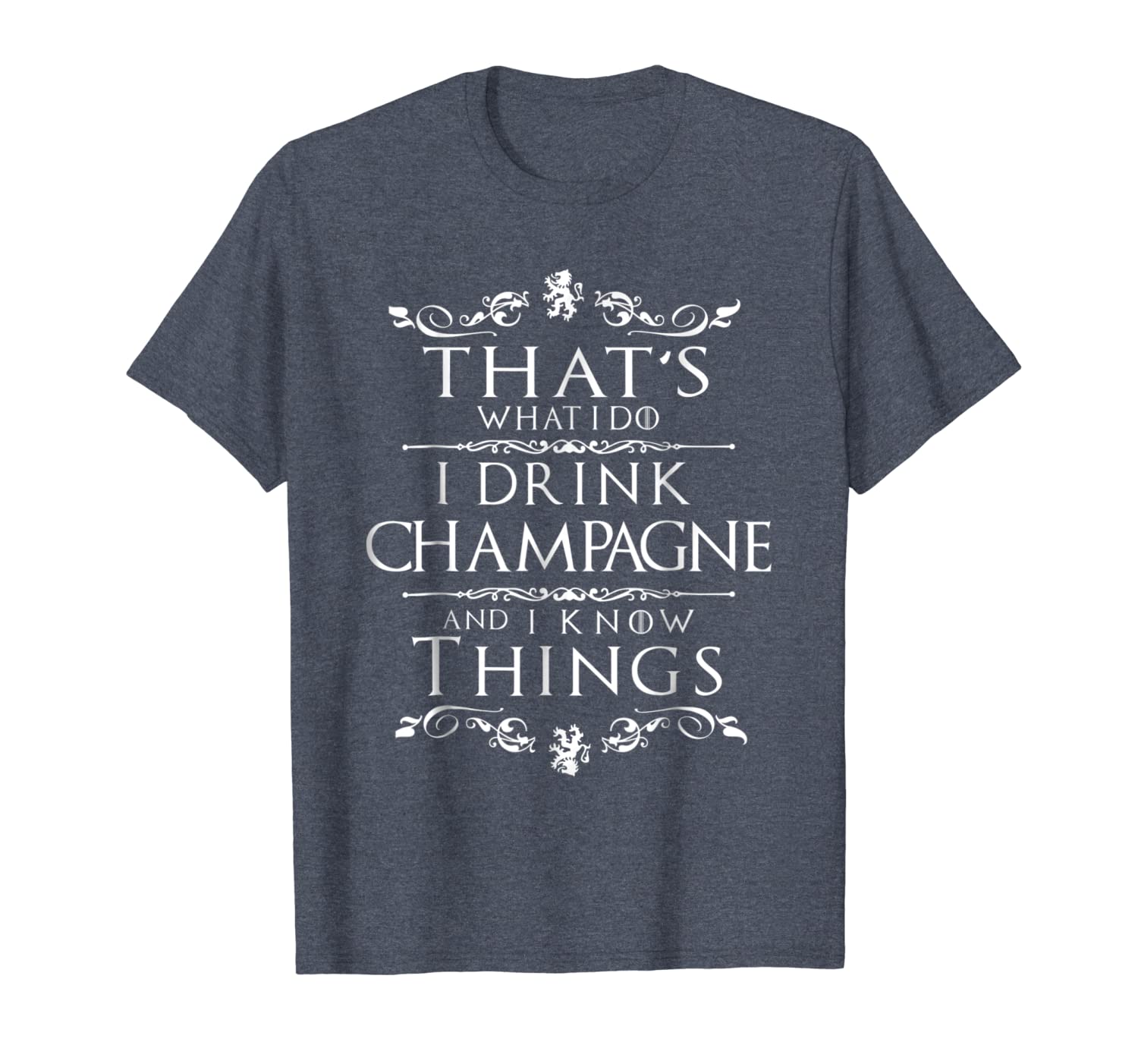 

that's what i do i drink champagne and i know things t-shirt, White;black
