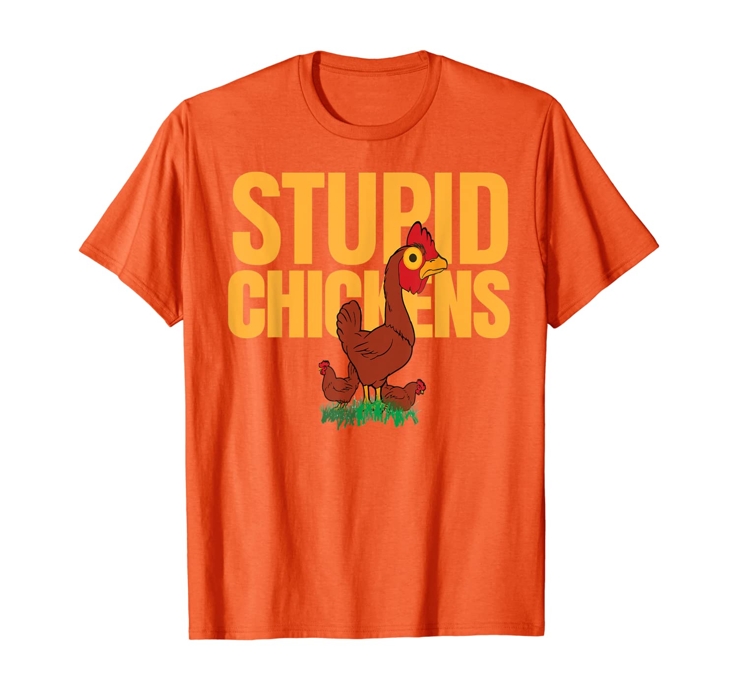 

Stupid Chickens says it all Novelty T-shirt T-Shirt, White;black
