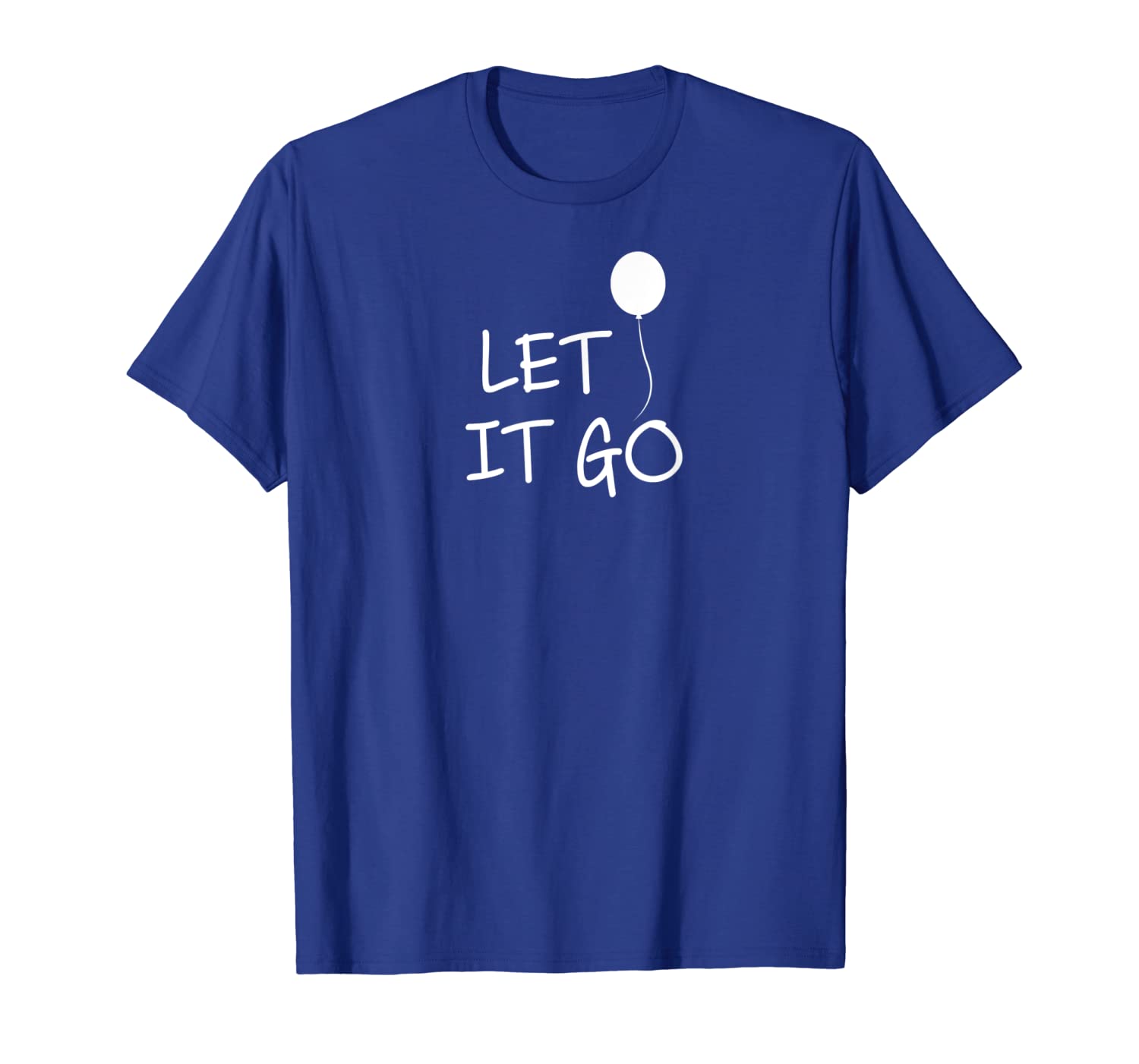 

funny, let it go balloon t-shirt. inspirational joke, White;black