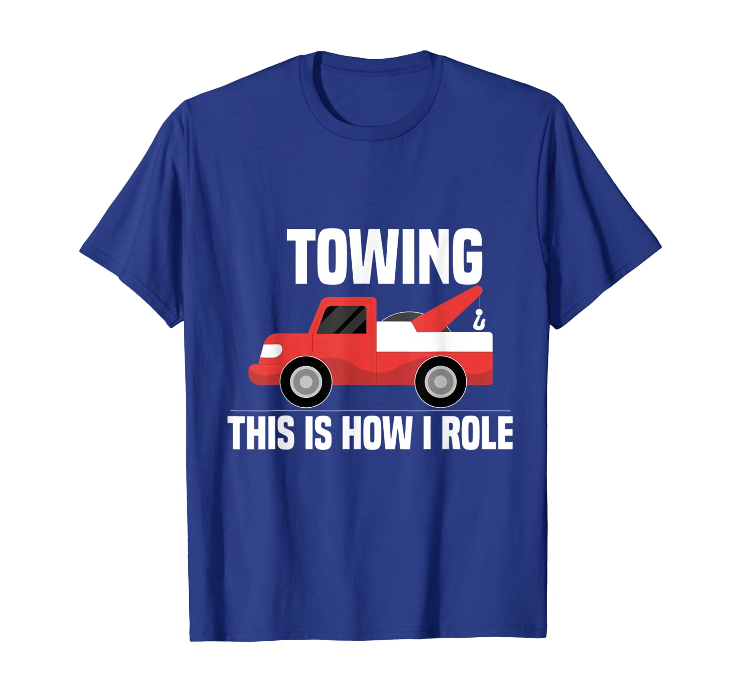 

This is How I Roll Funny Tow Truck Driver Shirt, White;black
