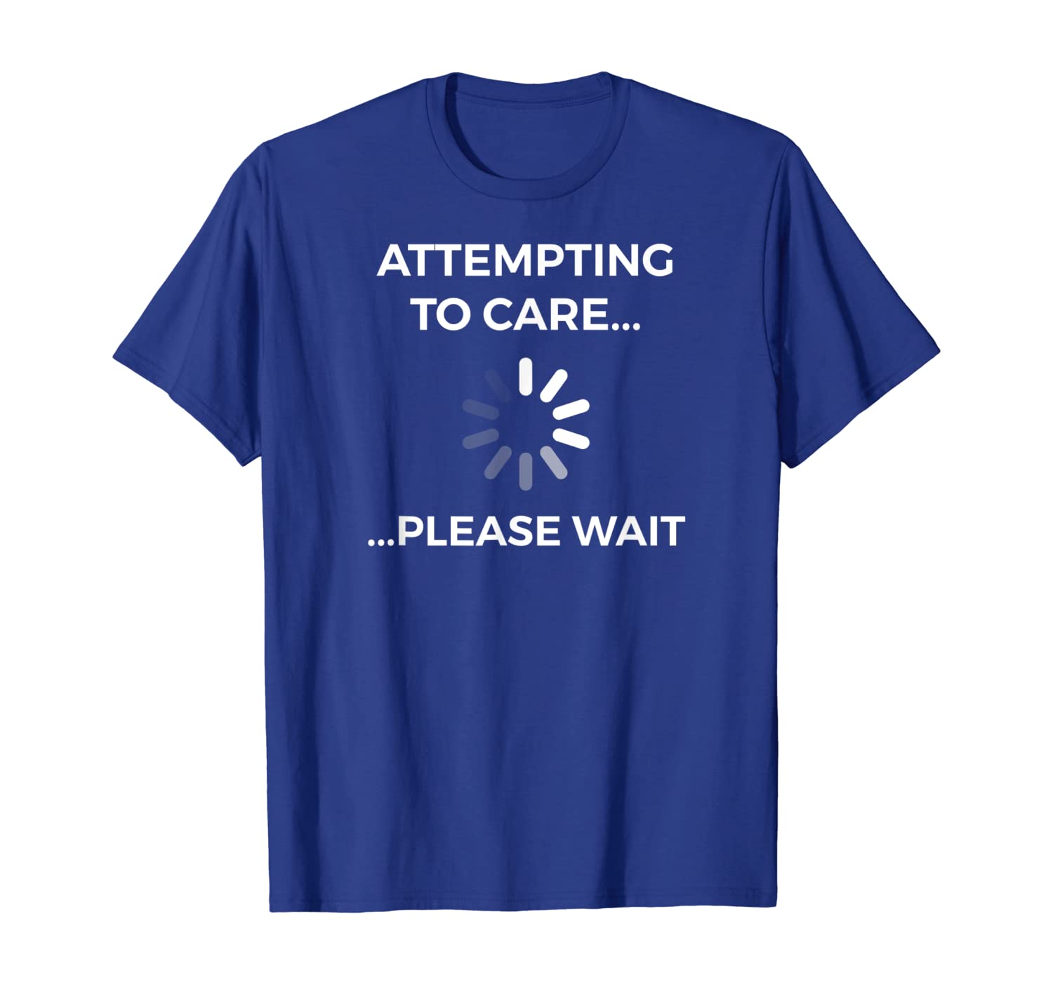

Attempting To Care Loading Please Wait Tshirt, White;black