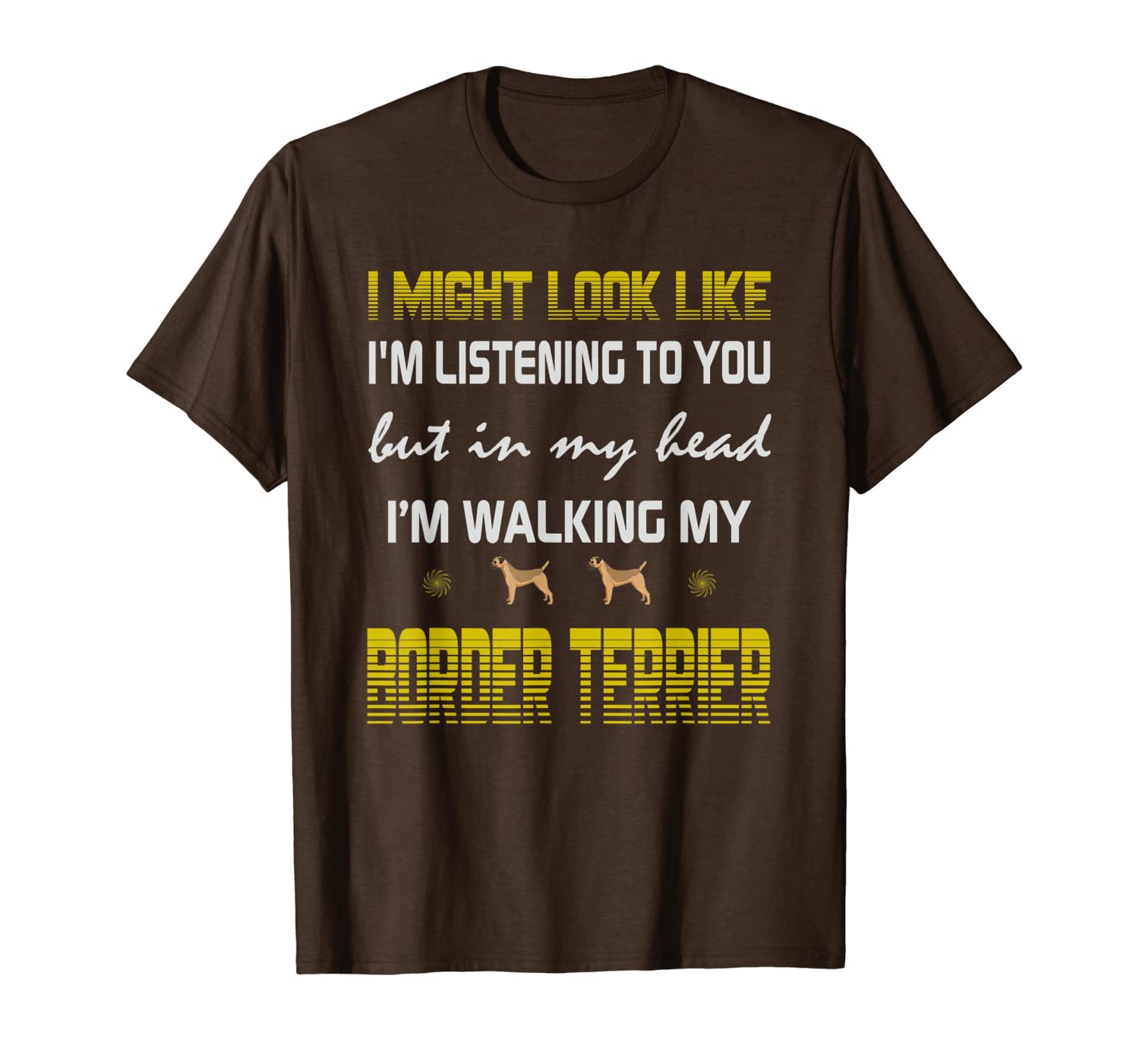 

i might look like, i walking my border terrier dog gift mom t-shirt, White;black
