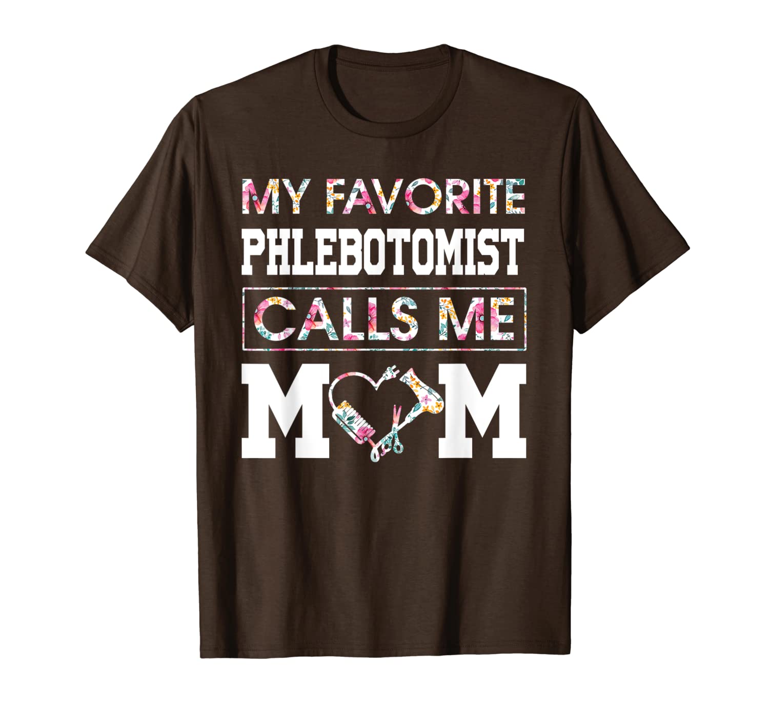 

my favorite phlebotomist calls me mom mother's day t shirt, White;black