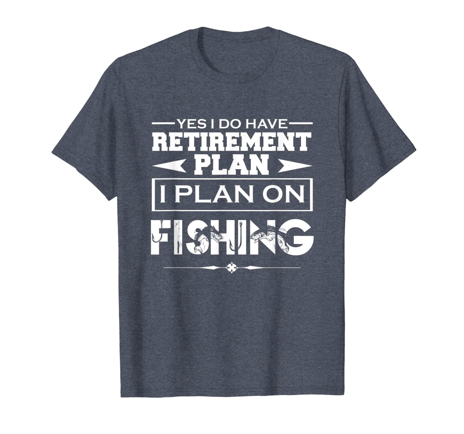 

fishing shirt - i do have retirement plan i plan on fishing, White;black
