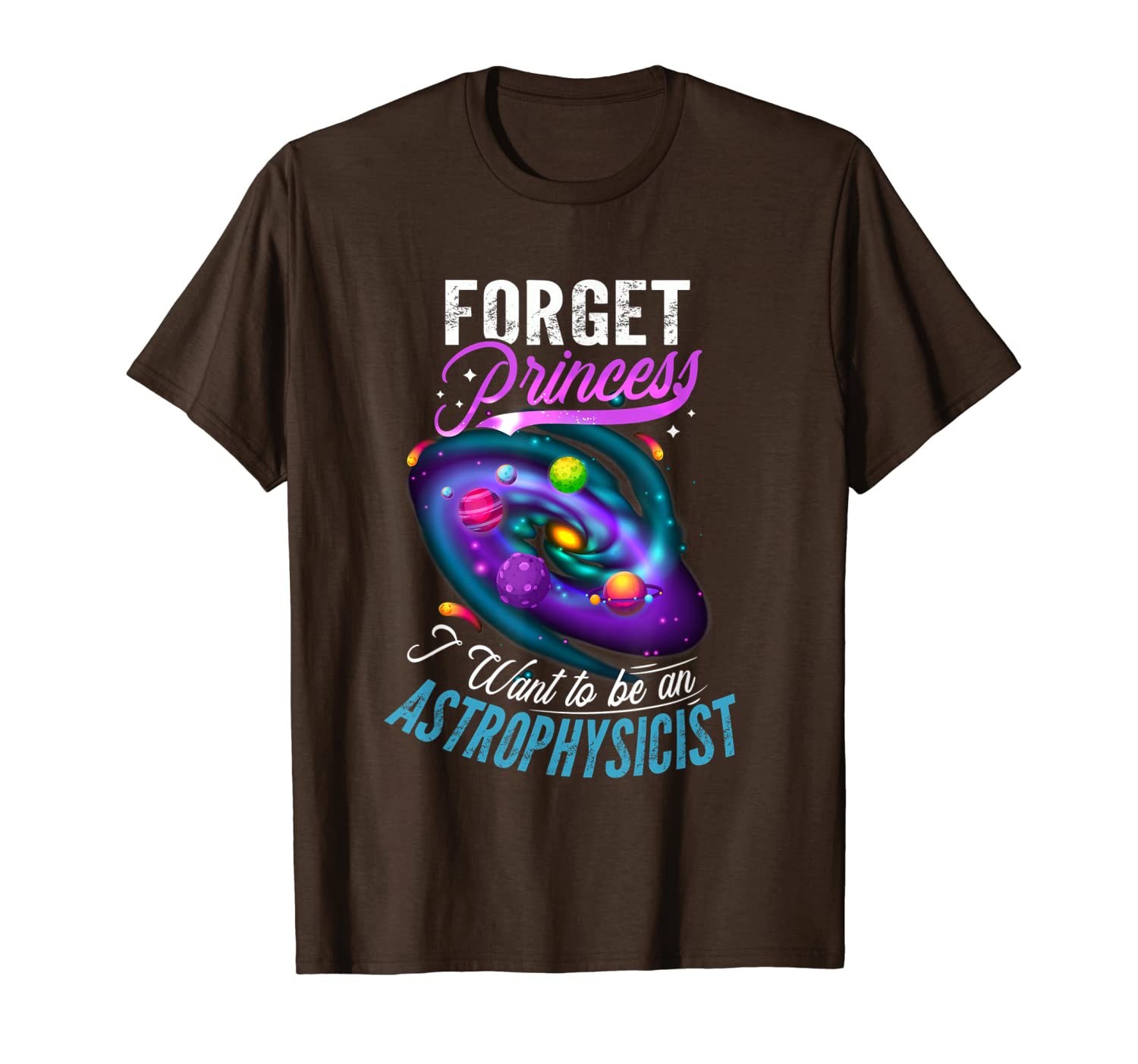 Forget Princess I want to be an Astrophysicist Shirt-image-708721041
