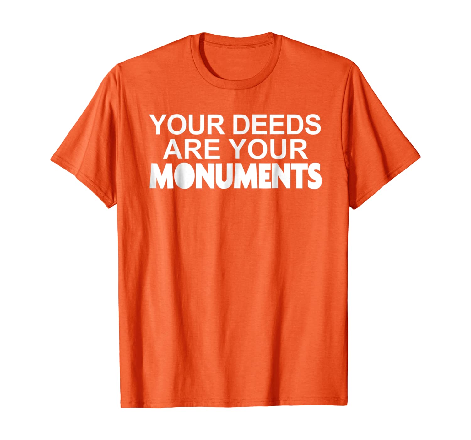 

Your Deeds Are Your Monuments T-Shirt - Choose Kind Precept, White;black