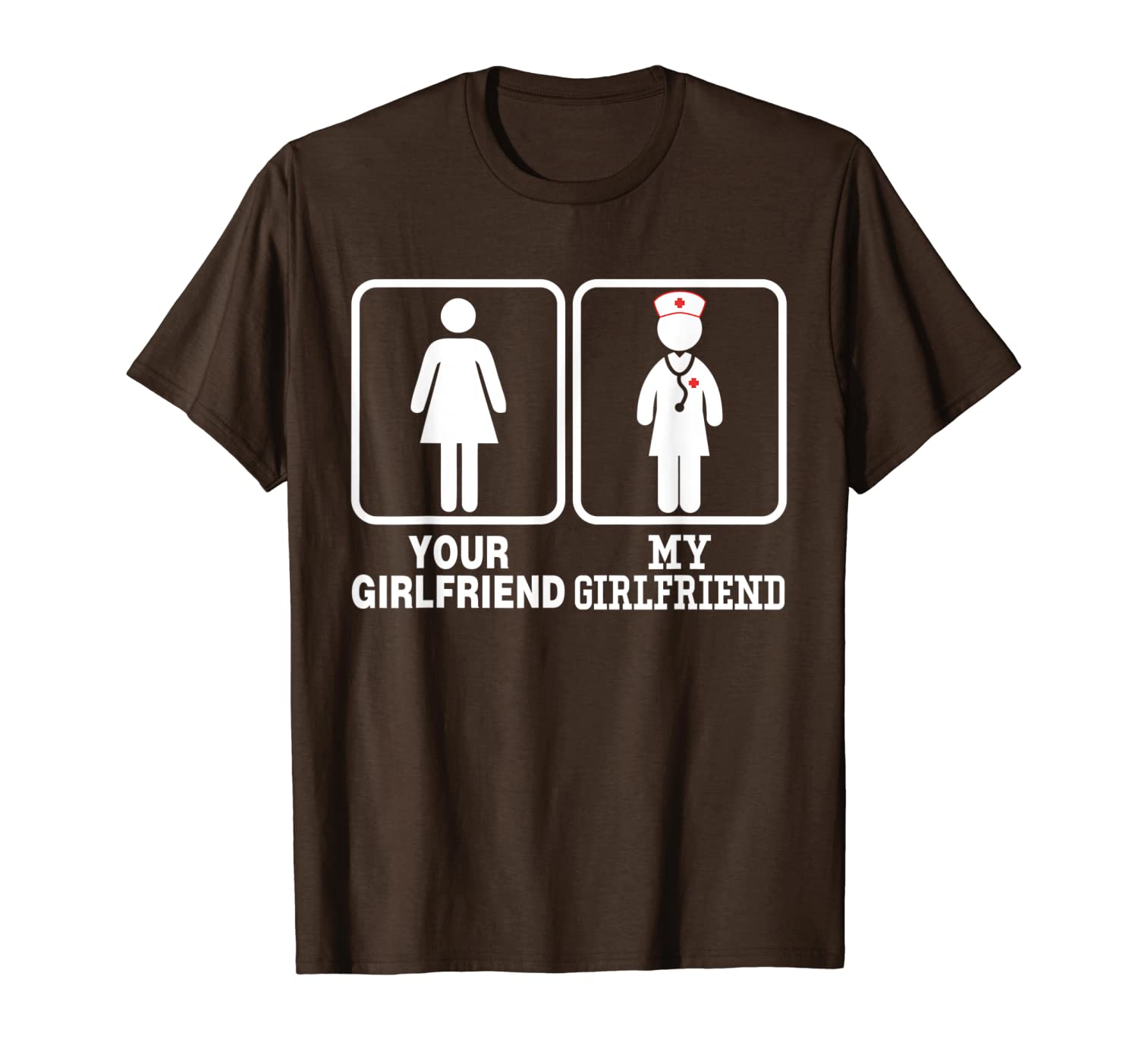 

my girlfriend is a nurse your is not t-shirt for boyfriend, White;black