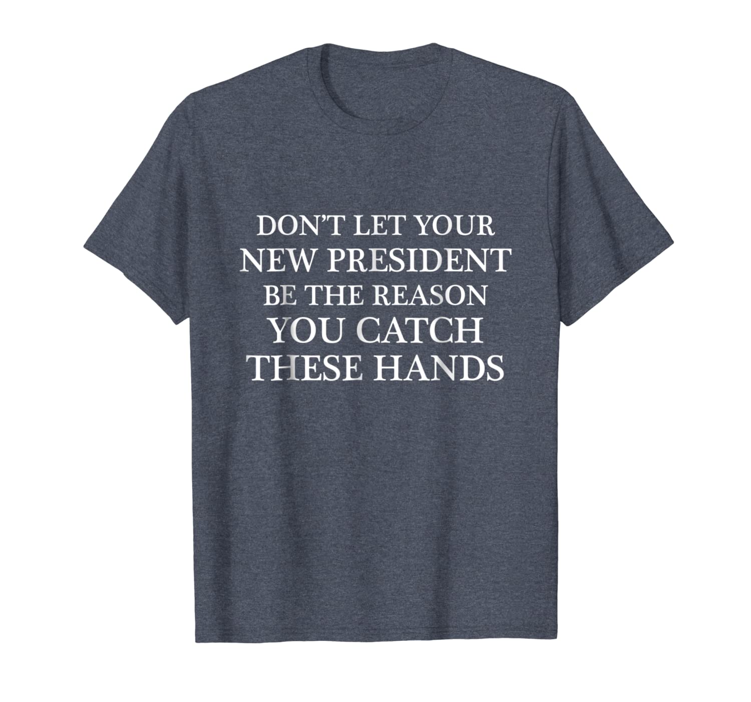 

don't let your new president be the reason you - t-shirt, White;black