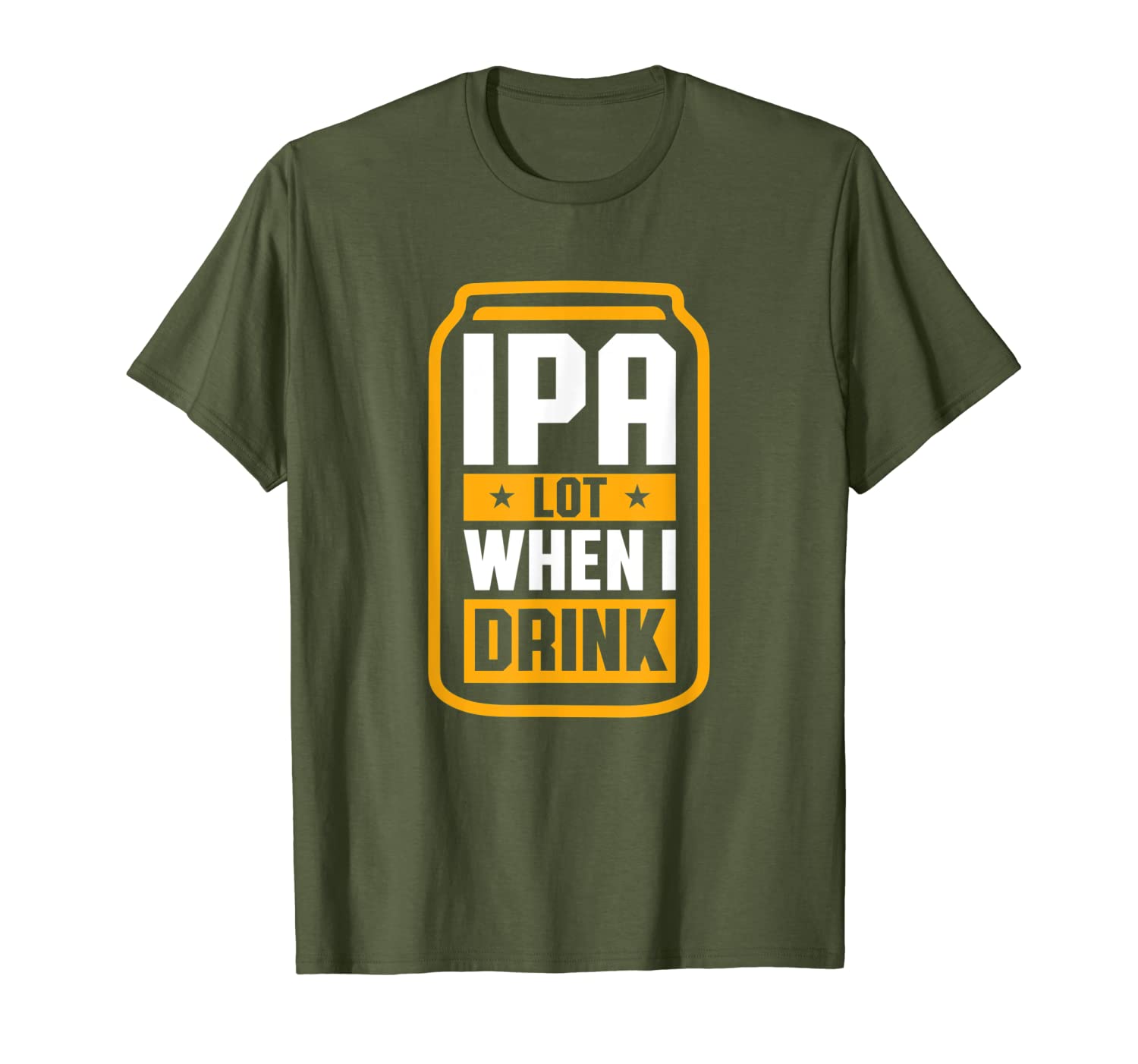 IPA Lot When I Drink Shirt Beer Lover Father&#039;s Day GIft Tee-image-703612434