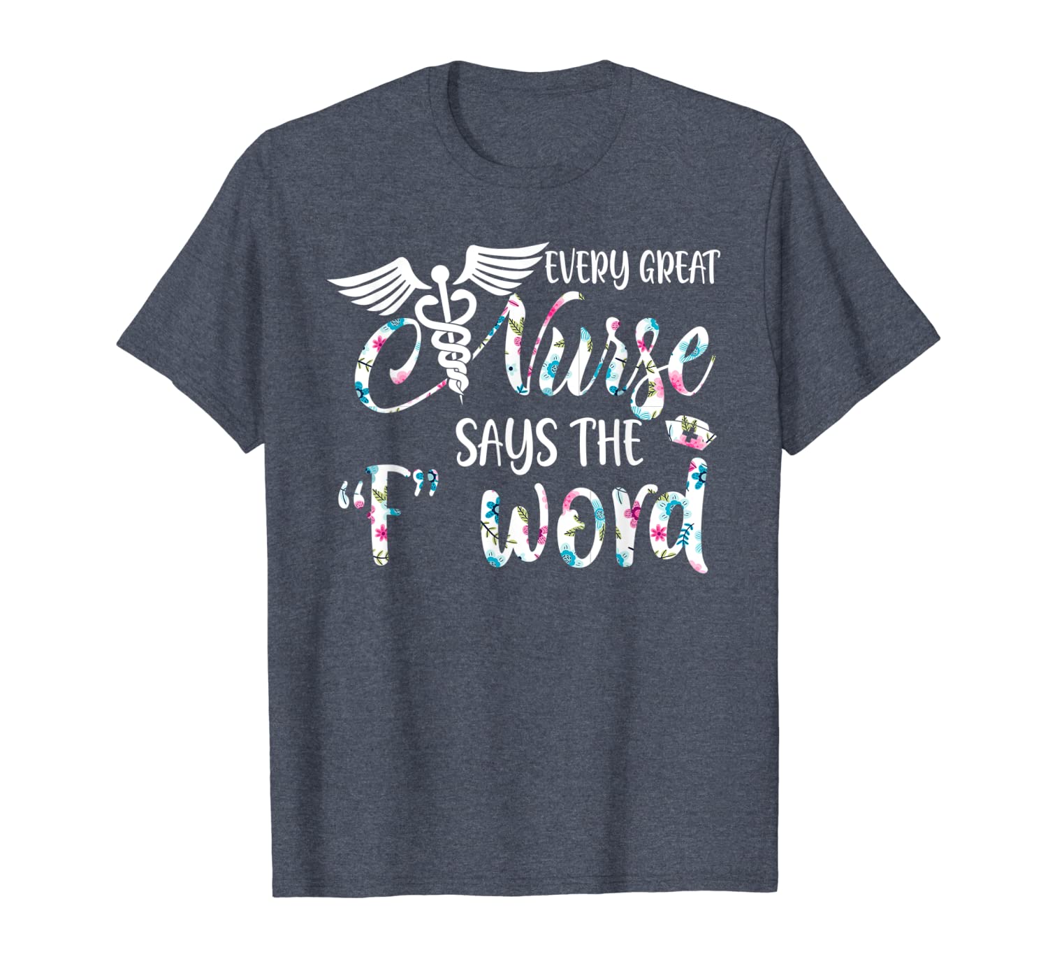 

every great nurse says the f word tshirt nurse lover gifts t-shirt, White;black
