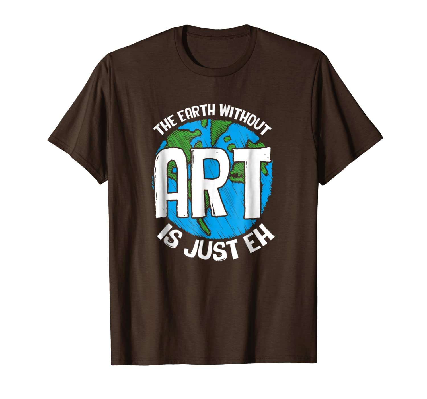 

the earth without art is just eh t-shirt, White;black