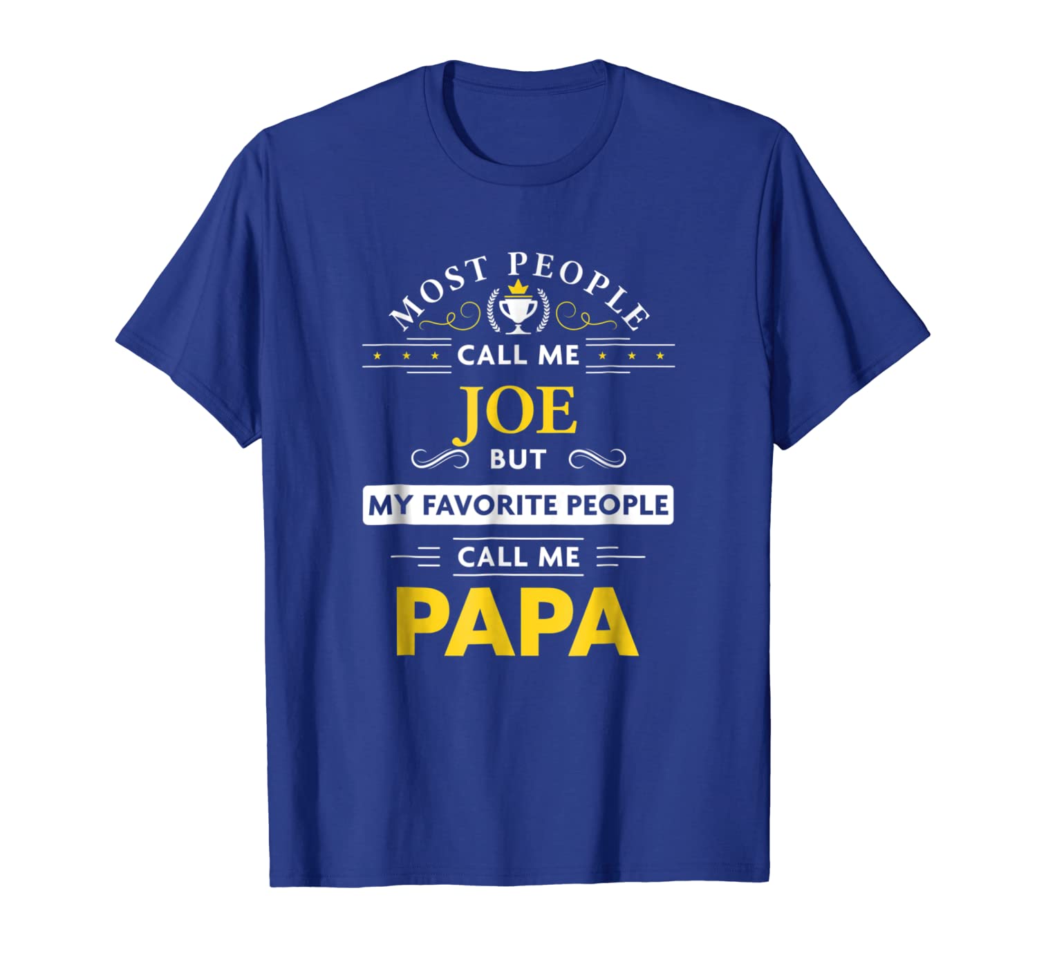 

joe name shirt - my favorite people call me papa, White;black