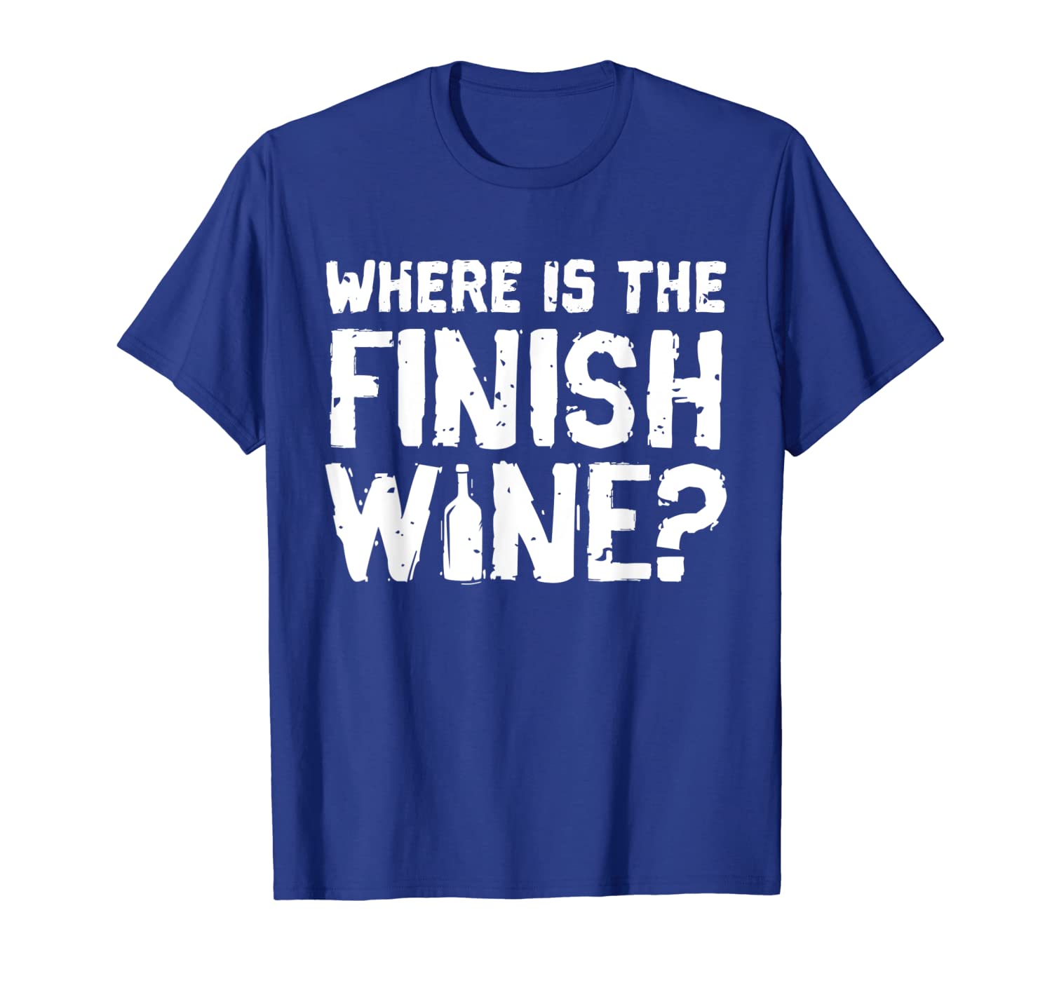 

where is the finish wine t-shirt - funny wine quote, White;black
