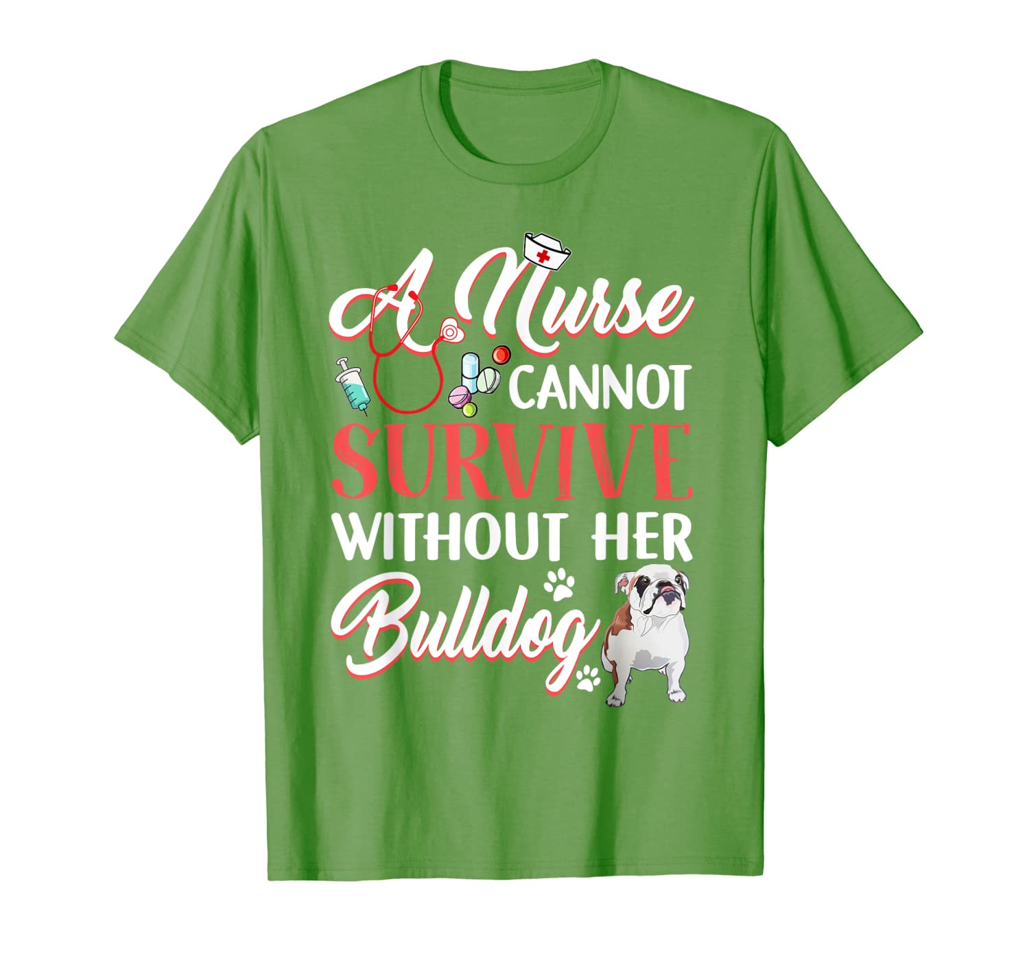 A Nurse Cannot Survive Without Her Bulldog T-shirt-image-698497955