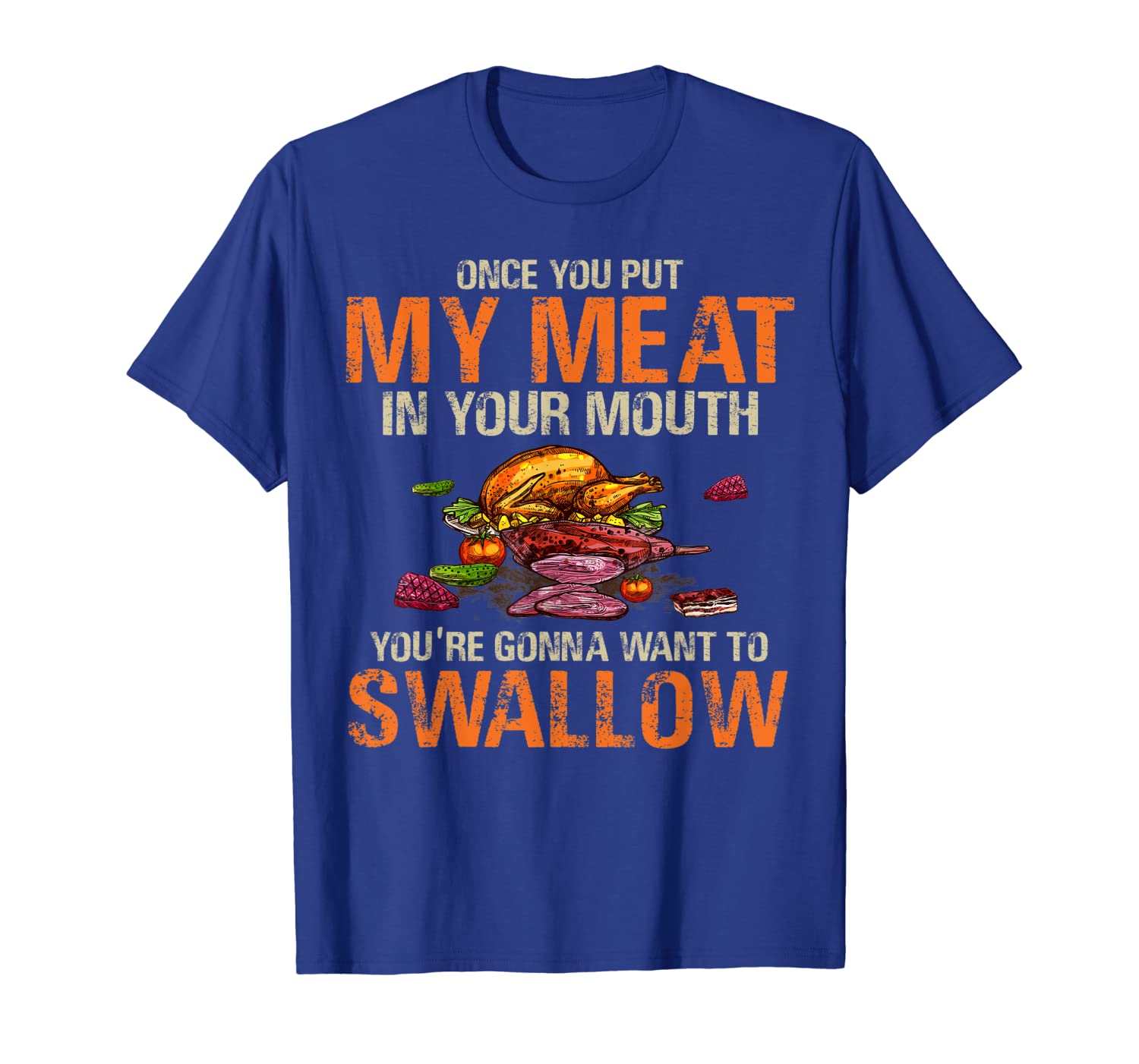 

once you put my meat gonna want to swallow 4th of july shirt, White;black