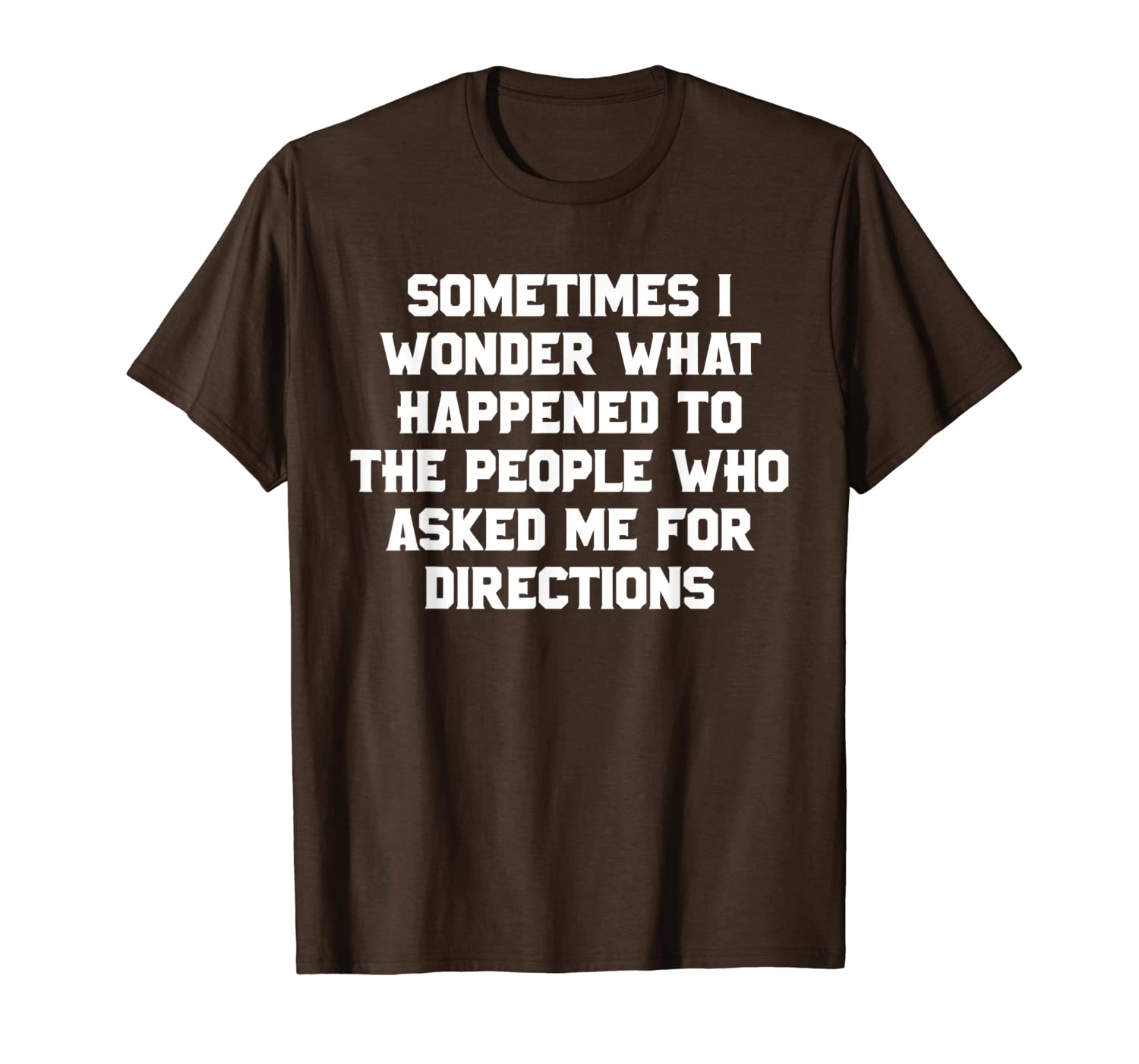 

sometimes i wonder what happened to people who asked t-shirt, White;black