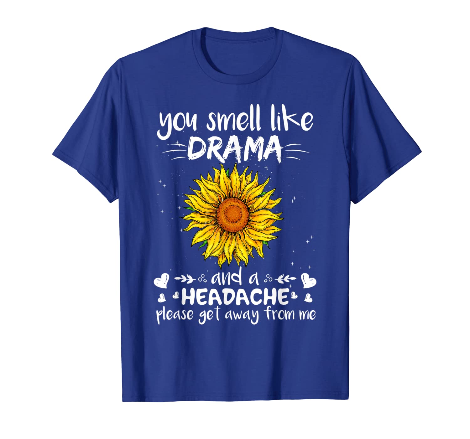 

you smell like drama and a headache shirt sunflower t shirt, White;black