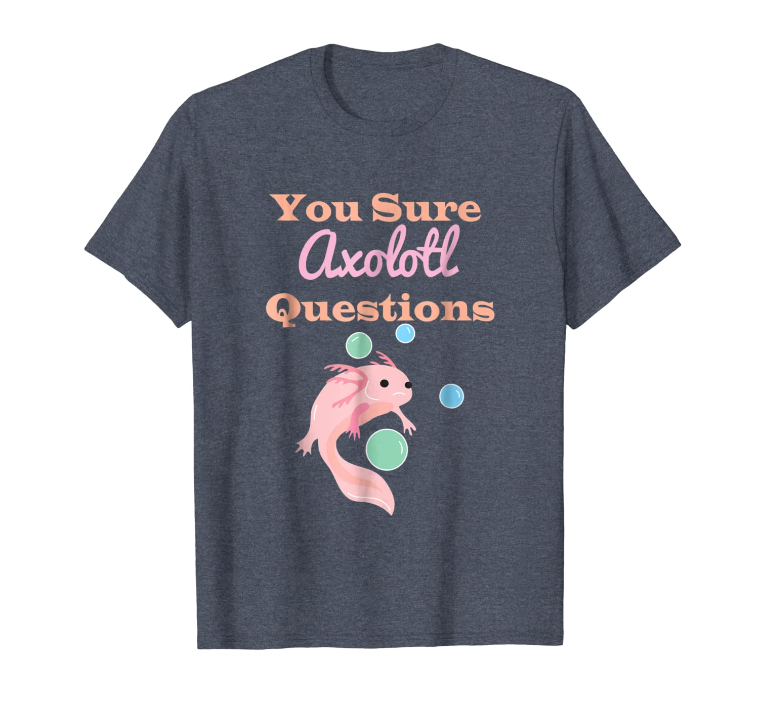 

you sure axolotl questions t-shirt mexican salamander gift, White;black