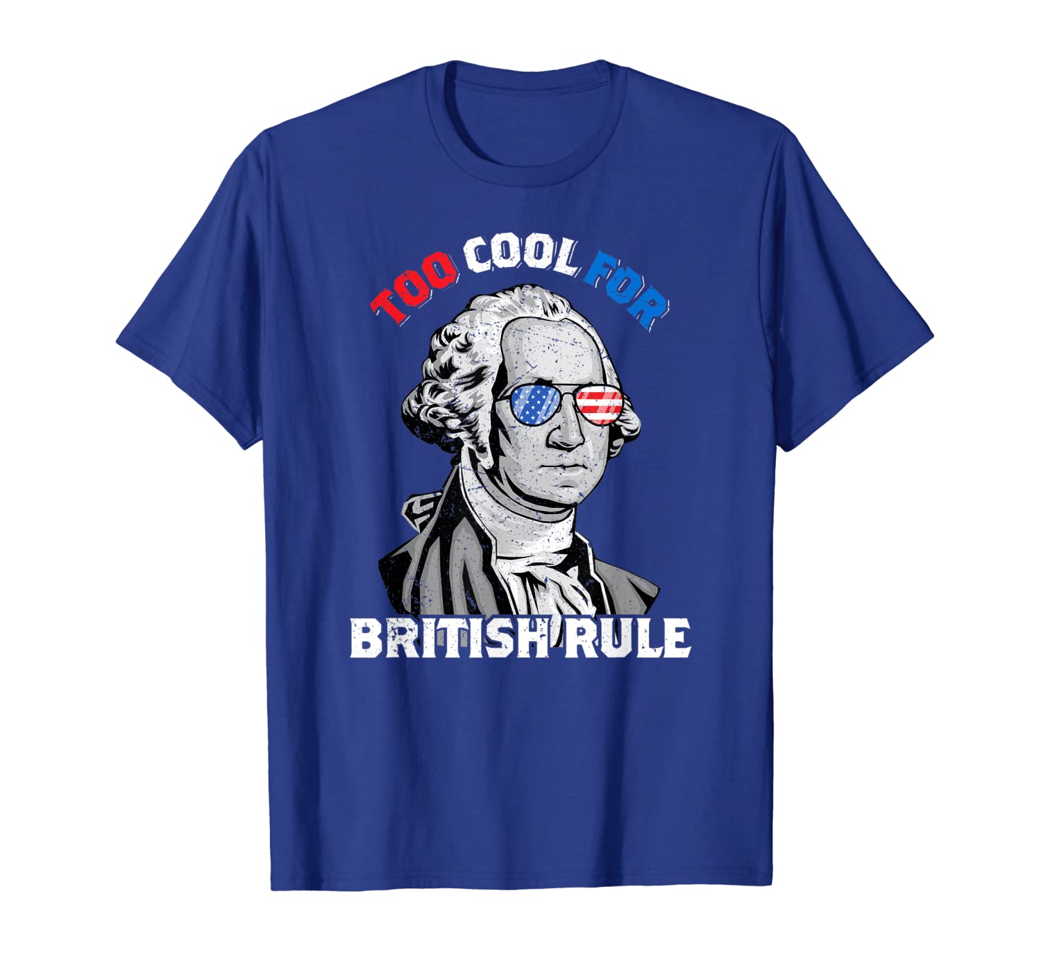 

Too Cool For British Rule George Washington July 4th T-Shirt, White;black