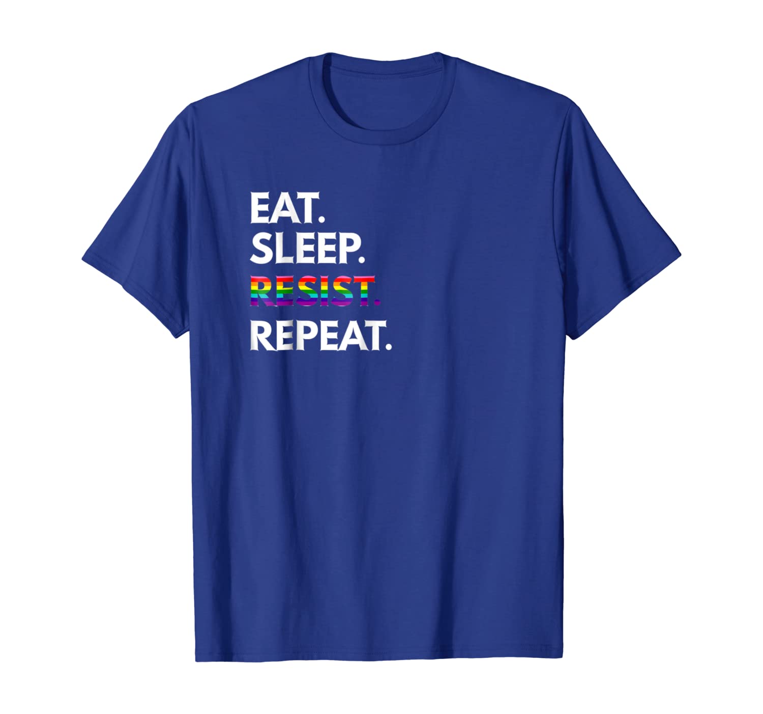 

Eat Sleep Resist Repeat T-Shirt - Anti-Trump Agenda, White;black
