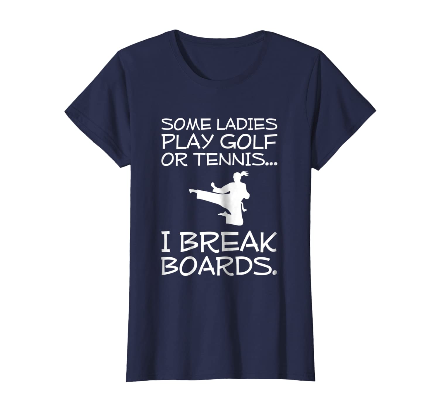 

some play golf or tennis i break boards karate t-shirt, White;black