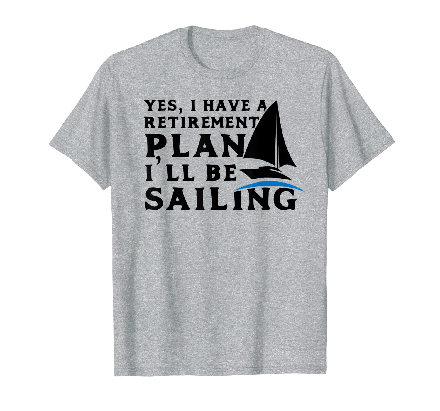 Sailing Retirement T Shirt Retirement Plan I&#039;ll be Sailing-image-702194187