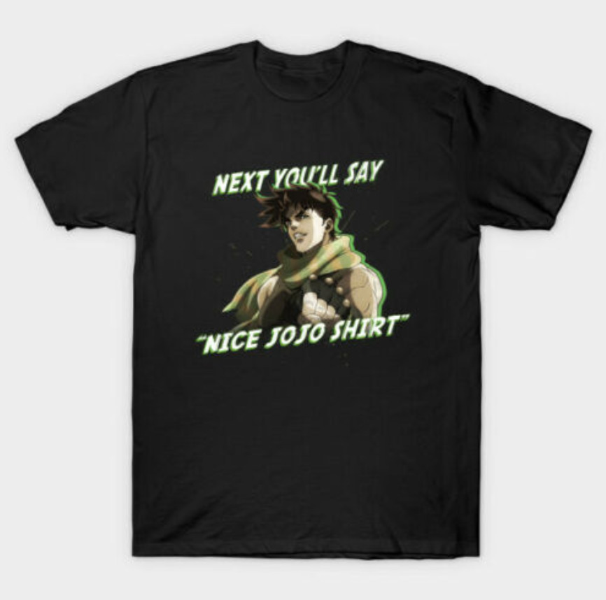 

R1 Next You'll Say JoJo's Bizarre Adventure Speedwagon Funny Meme Black T-shirt, White;black