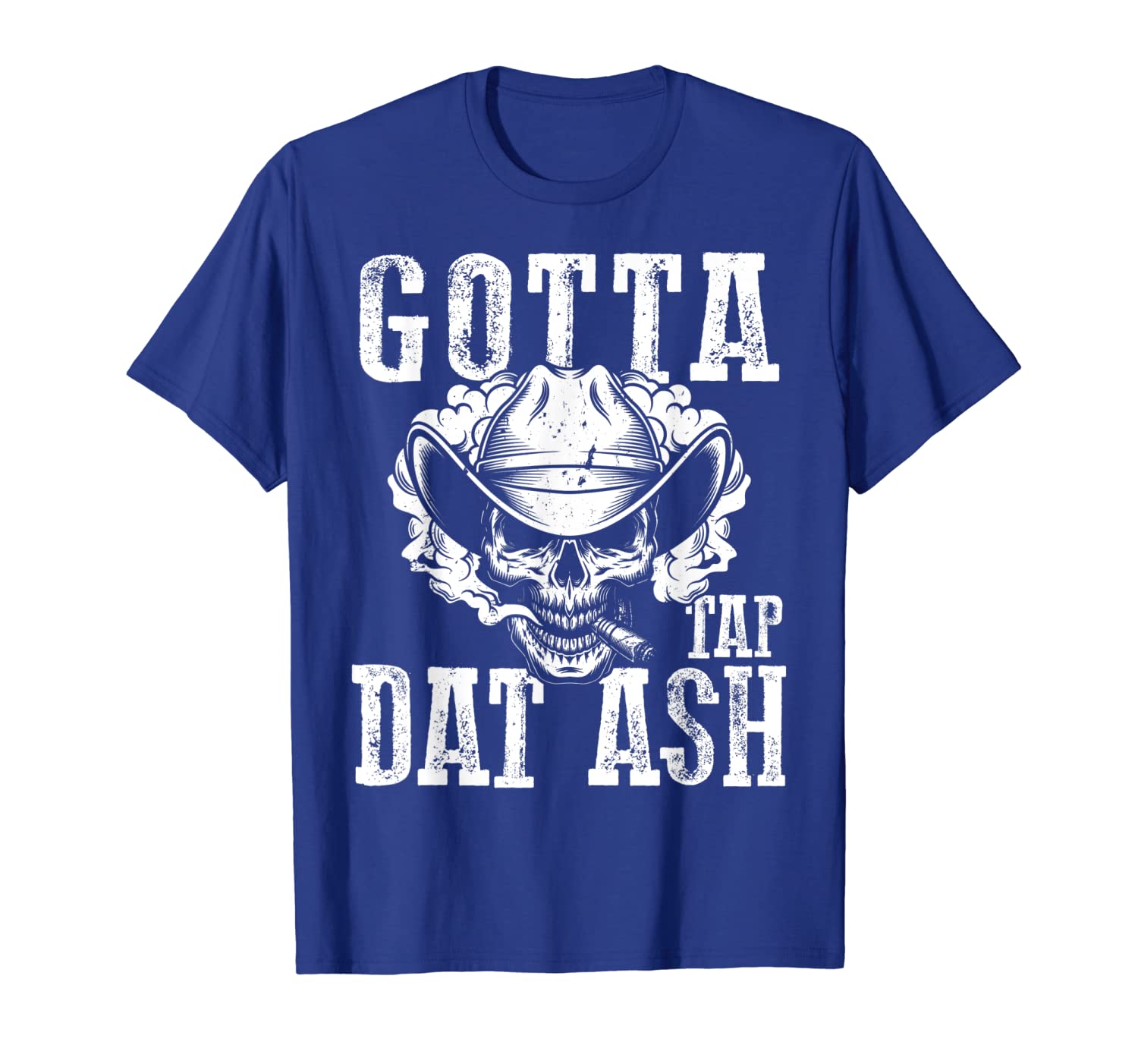 

Gotta Tap Dat Ash Skull Cigar Smoking for Men T-Shirt Gifts, White;black