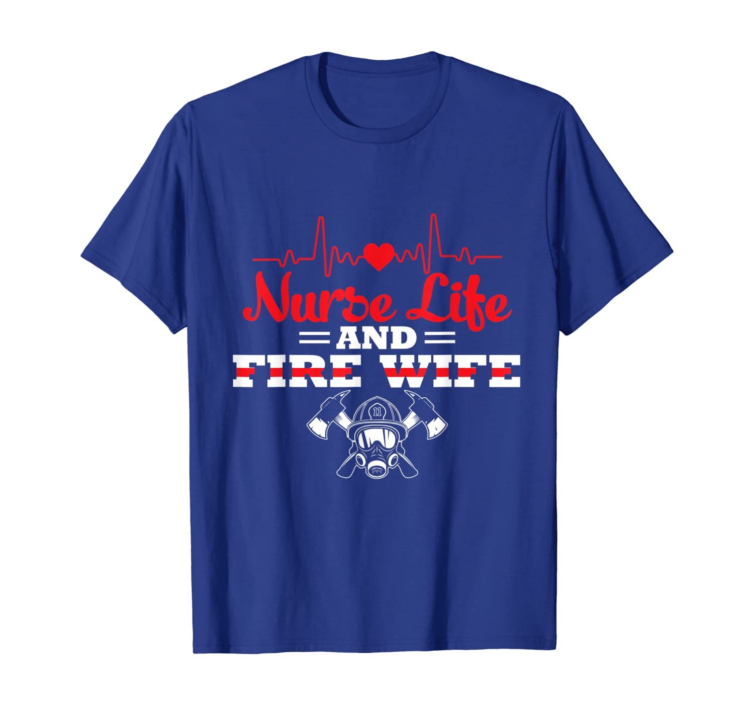 

Nurse Life And Fire Wife tshirt Funny Nursing Gift, White;black