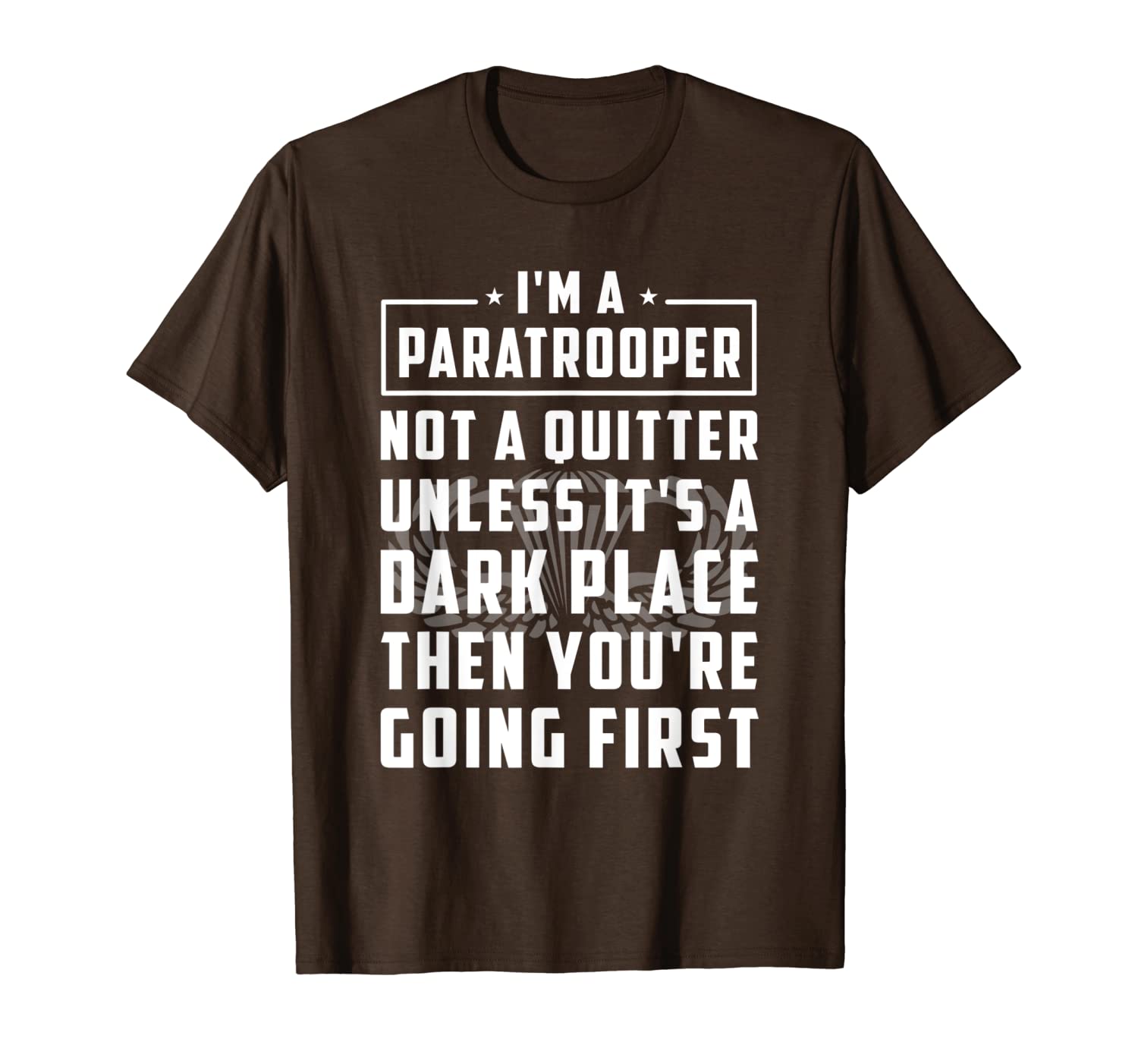 

i'm a paratrooper not a quitter unless its a dark place then t-shirt, White;black