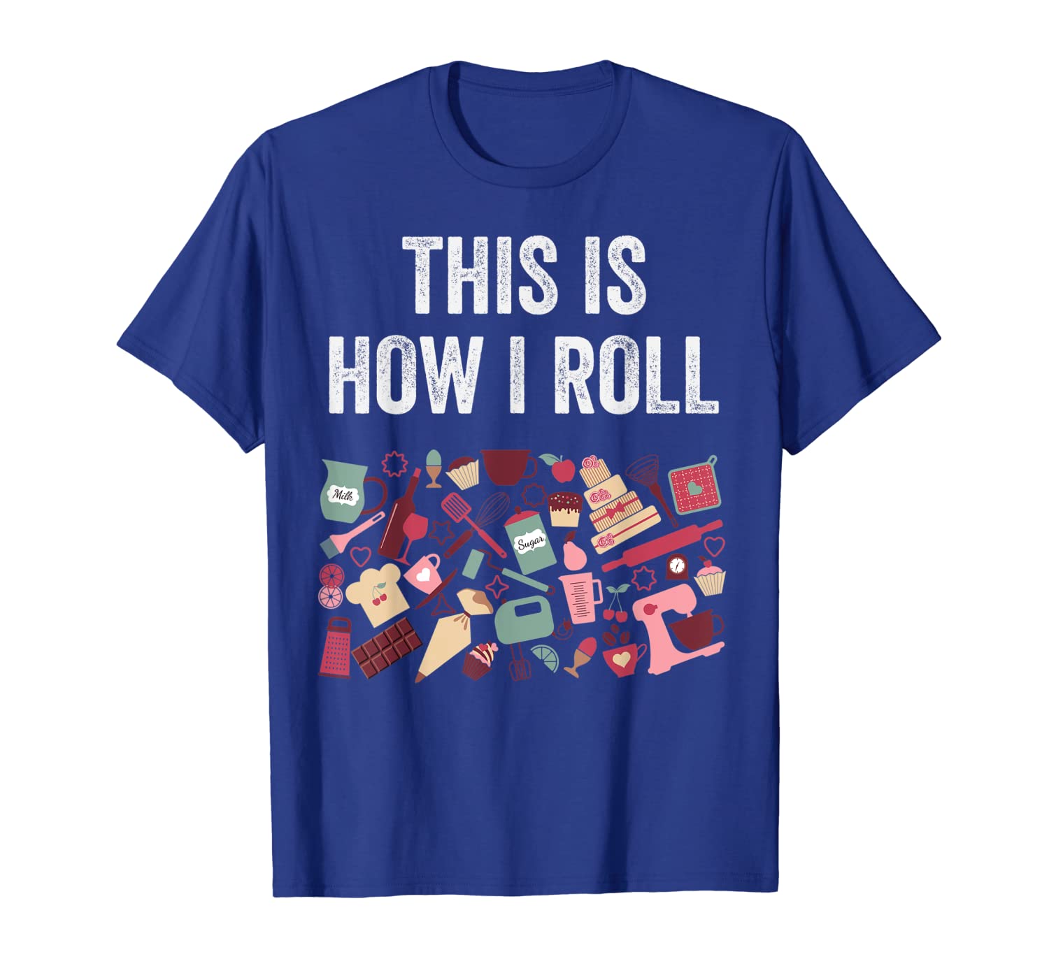 

This Is How I Roll Gift Tee Pastry Chef Bread Baker T-Shirt, White;black
